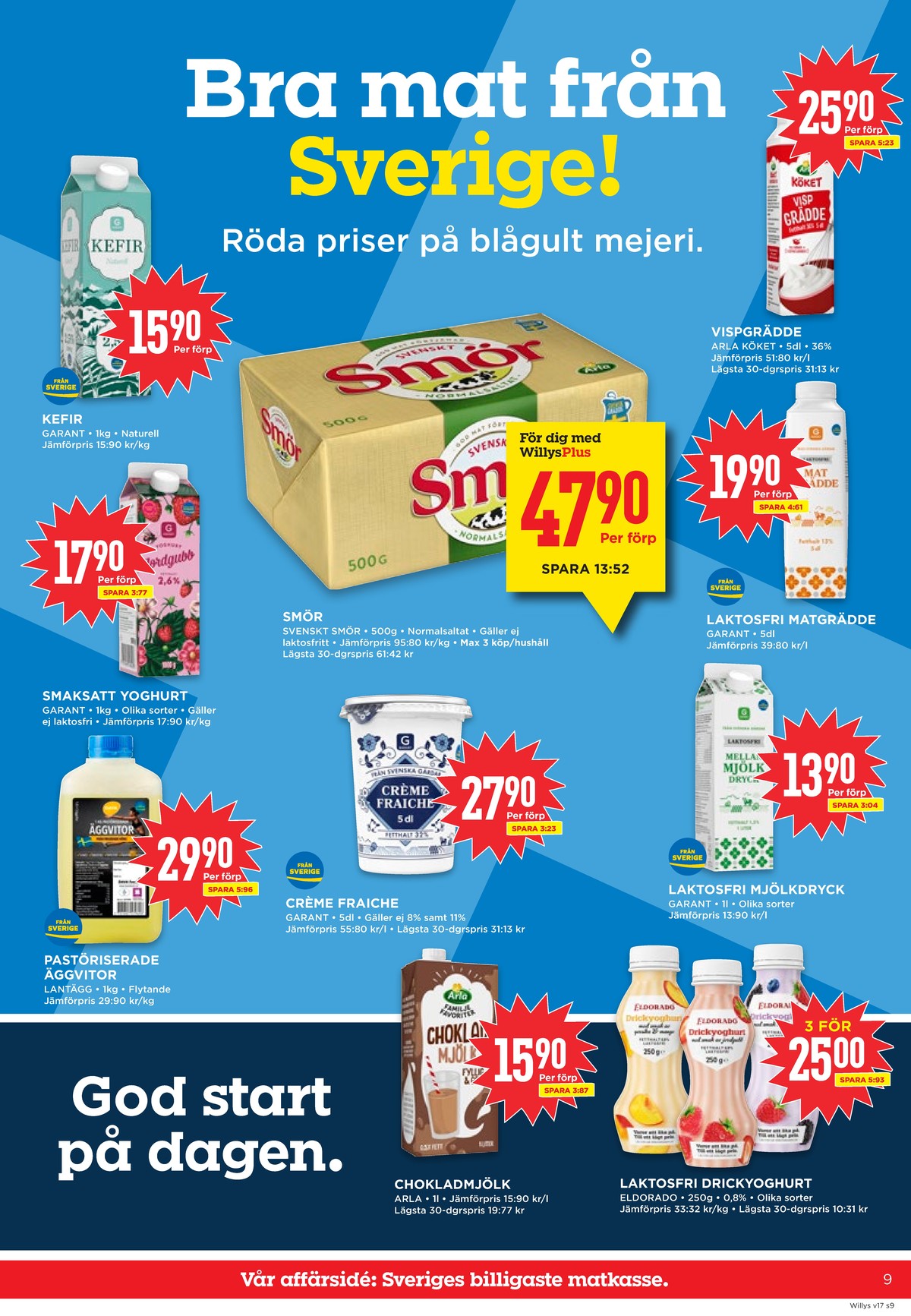 Se WILLY:S reklamblad för vecka 17 på Kampanjveckan.se. Se bra erbjudanden på många varor, t.ex. kefir garant eller smör normalsaltat. Läs reklambladet här! Sida 9
