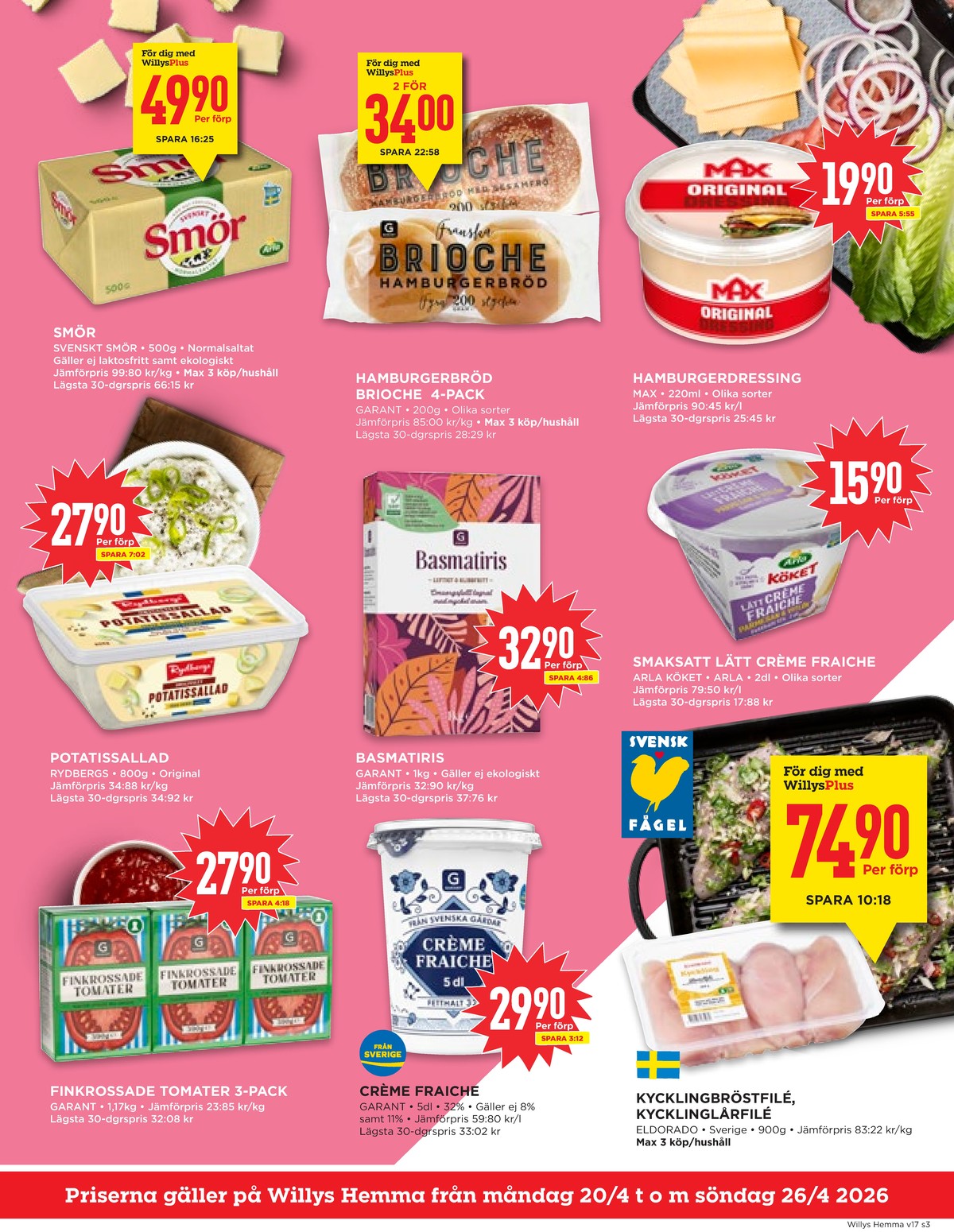 Se WILLY:S hemma reklamblad för vecka 17 på Kampanjveckan.se. Se bra erbjudanden på många varor, t.ex. smör normalsaltat eller hamburgerbröd sesam brioche. Läs reklambladet här! Sida 3
