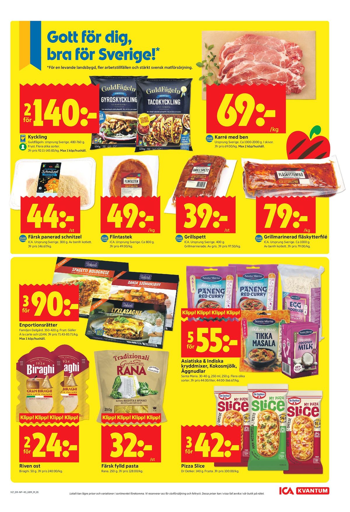 Se ICA Kvantum reklamblad för vecka 17 på Kampanjveckan.se. Se bra erbjudanden på många varor, t.ex. gyroskyckling guldfågeln eller färdigrätter dafgårds. Läs reklambladet här! Sida 5
