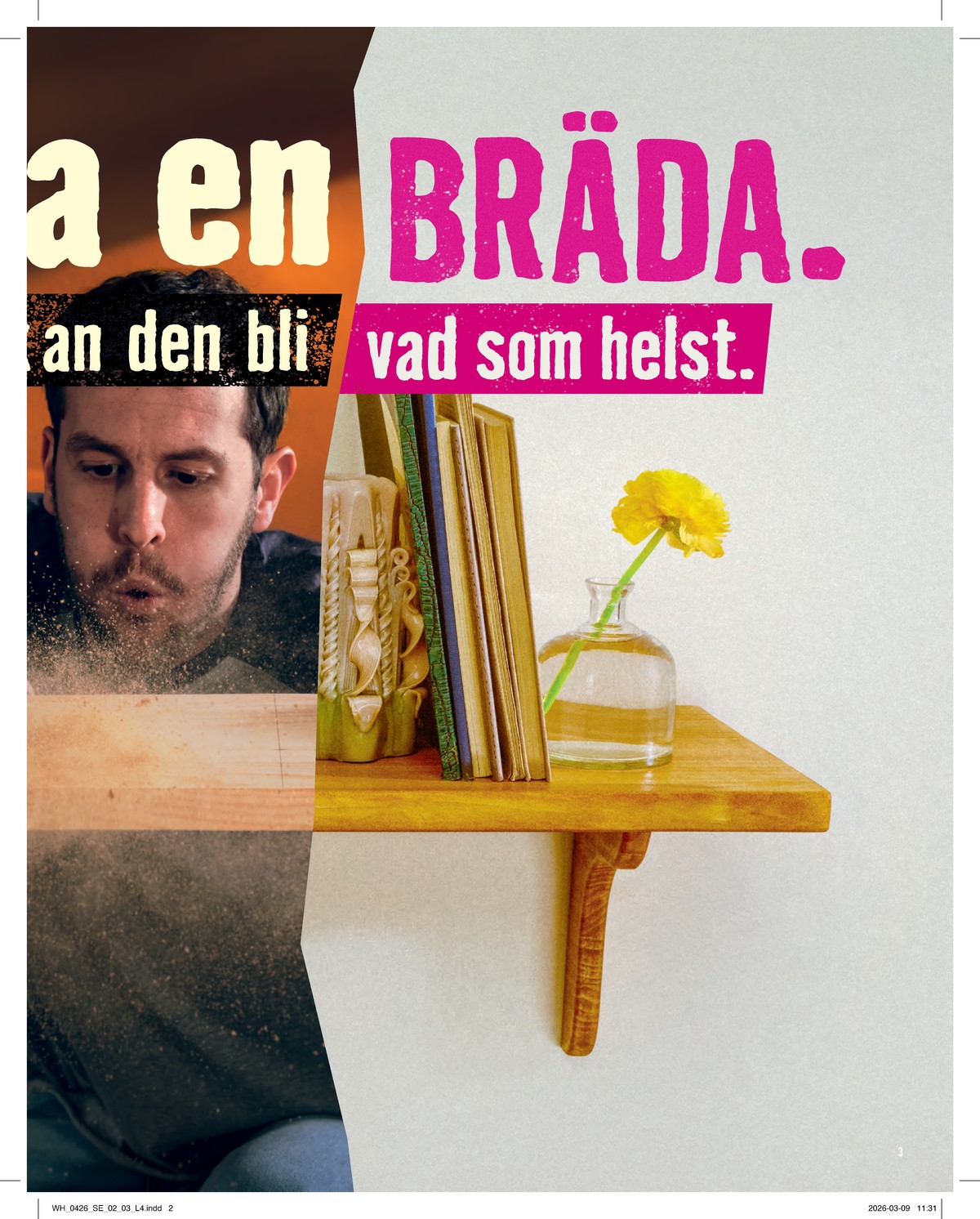 Se Hornbach reklamblad för vecka 17 på Kampanjveckan.se. Se bra erbjudanden på många varor. Läs reklambladet här! Sida 3