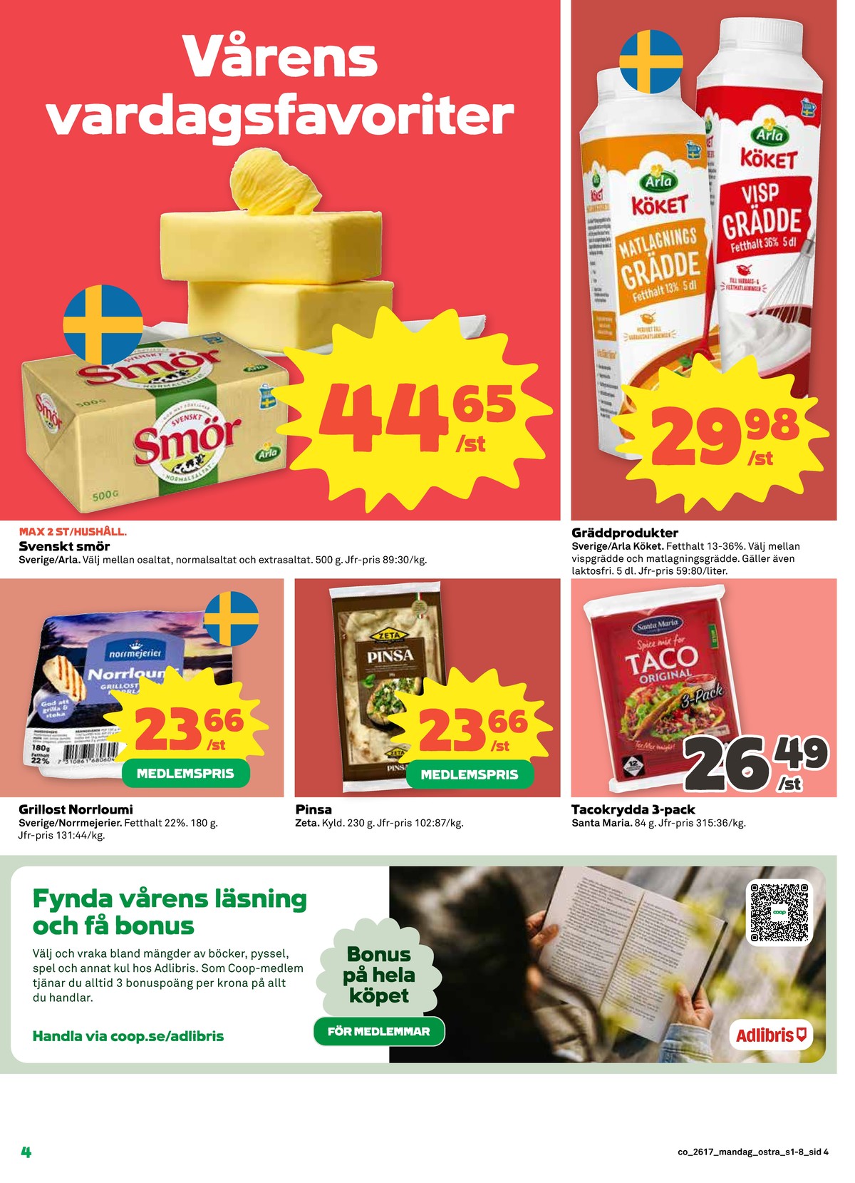 Se Coop reklamblad för vecka 17 på Kampanjveckan.se. Se bra erbjudanden på många varor, t.ex. taco kryddmix santa maria eller smör normalsaltat. Läs reklambladet här! Sida 4
