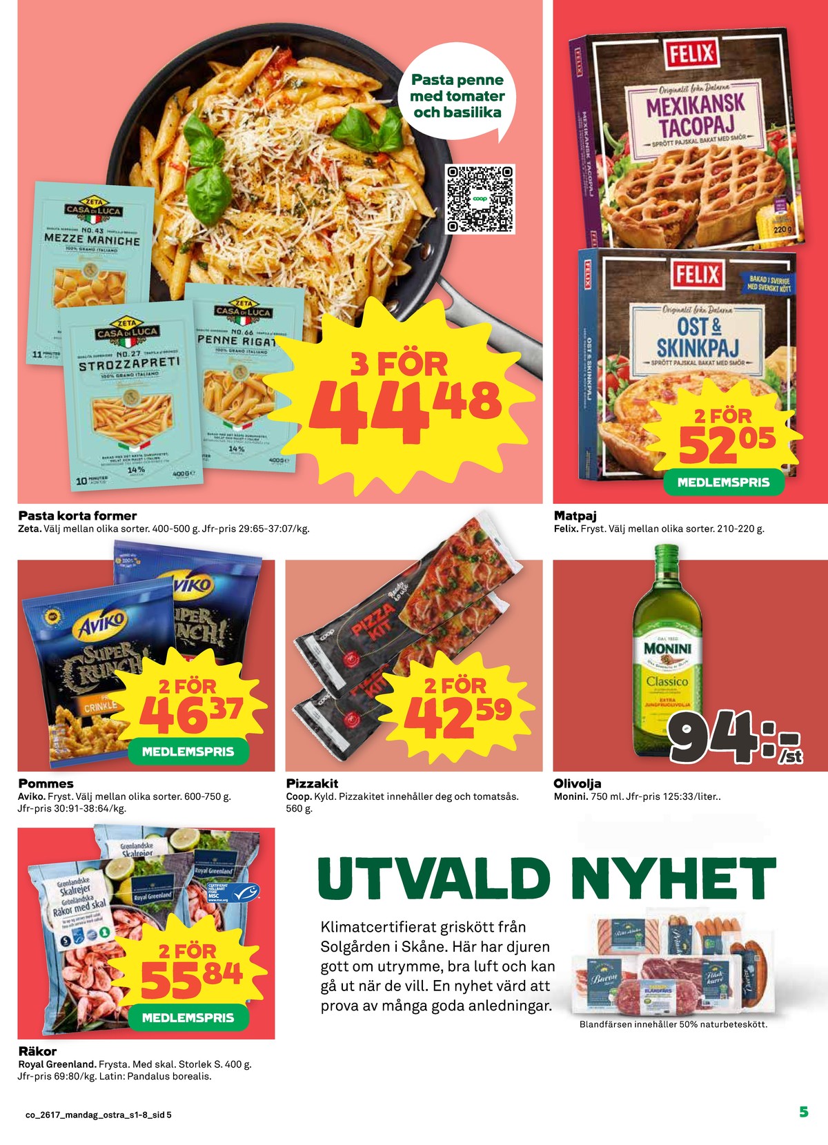 Se Coop reklamblad för vecka 17 på Kampanjveckan.se. Se bra erbjudanden på många varor, t.ex. räkor med skal royal greenland eller olivolja monini. Läs reklambladet här! Sida 5
