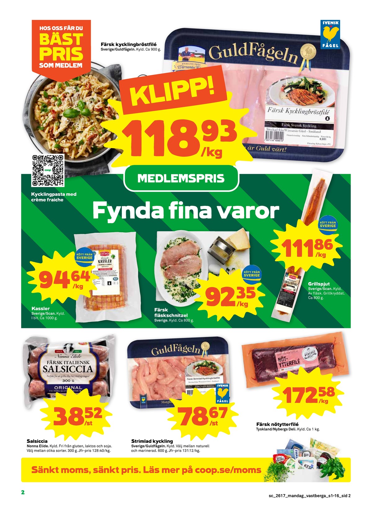 Se Stora Coop reklamblad för vecka 17 på Kampanjveckan.se. Se bra erbjudanden på många varor, t.ex. oxytterfilé nybergs deli eller kassler scan. Läs reklambladet här! Sida 2
