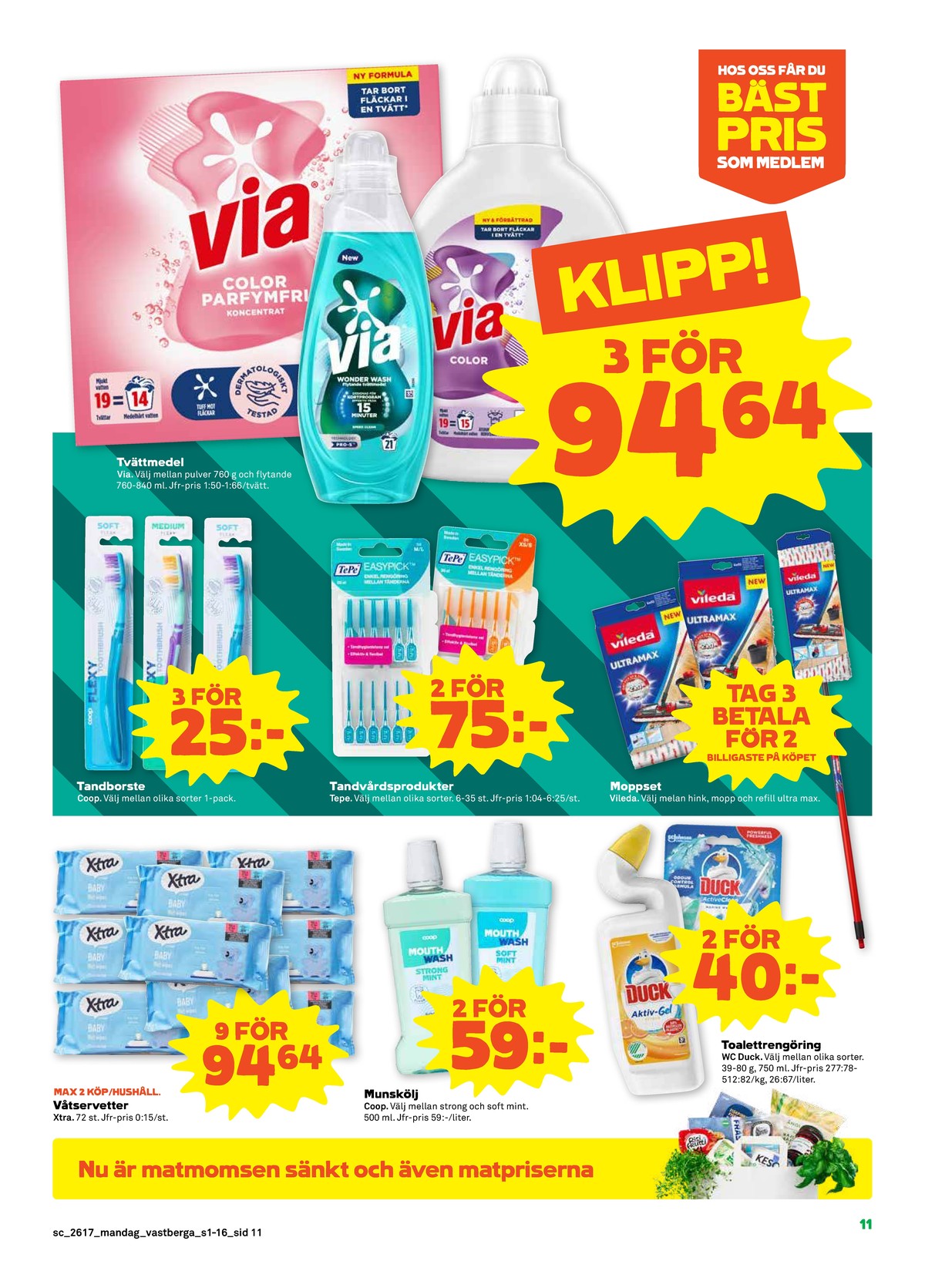 Se Stora Coop reklamblad för vecka 17 på Kampanjveckan.se. Se bra erbjudanden på många varor, t.ex. tvättservetter x-tra eller mopp vileda ultra max. Läs reklambladet här! Sida 11
