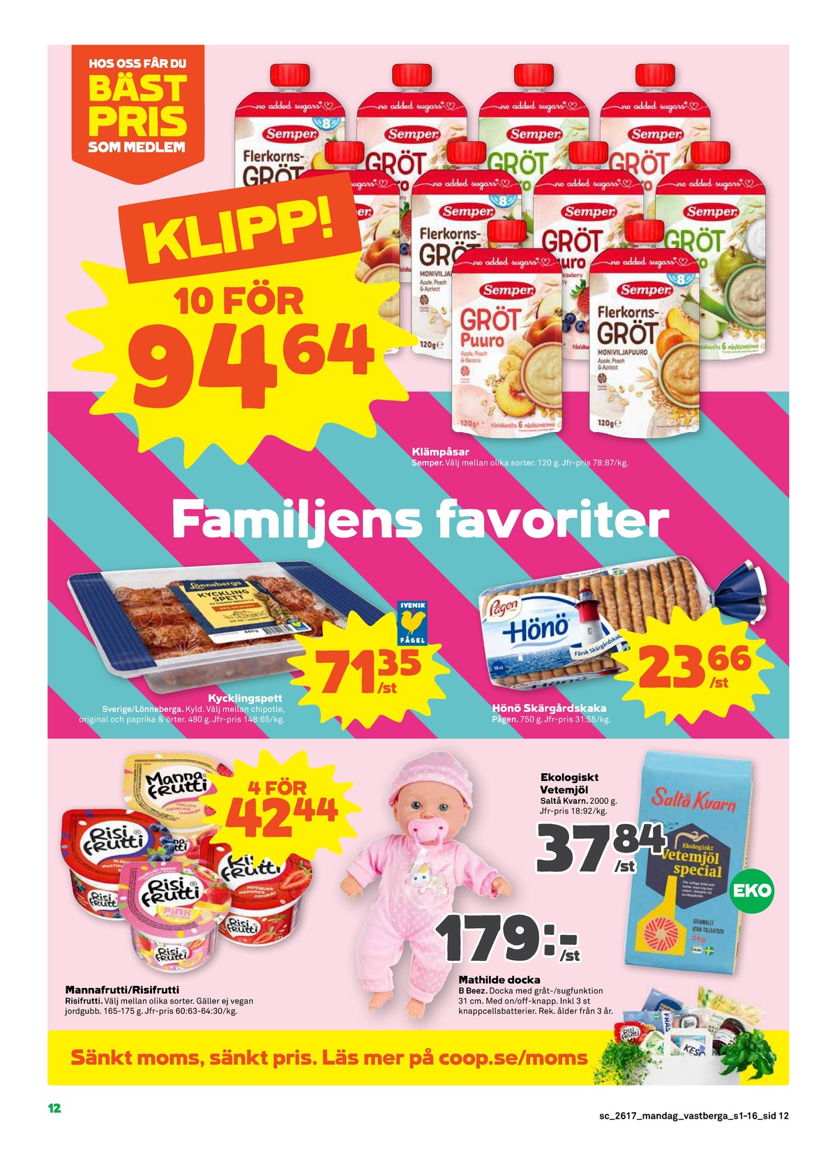 Se Stora Coop reklamblad för vecka 17 på Kampanjveckan.se. Se bra erbjudanden på många varor, t.ex. mellanmål risifrutti eller hönökaka hönö skärgårdskaka. Läs reklambladet här! Sida 12
