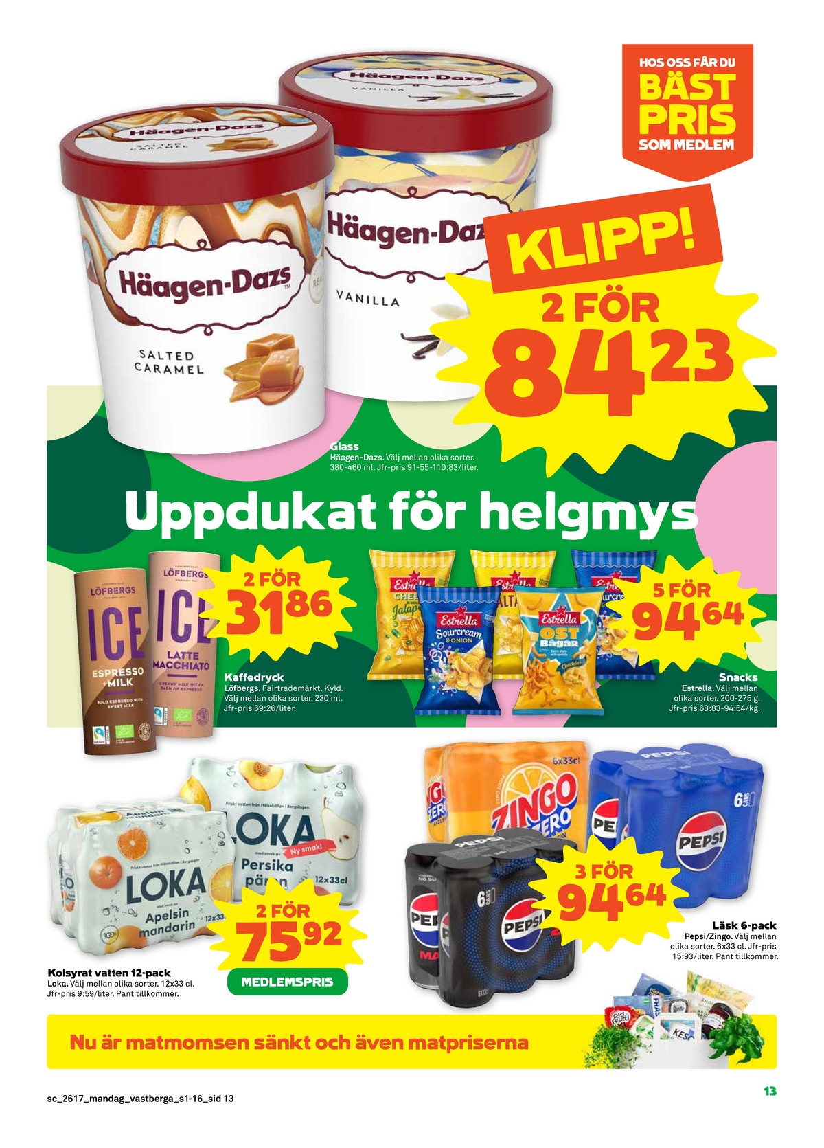 Se Stora Coop reklamblad för vecka 17 på Kampanjveckan.se. Se bra erbjudanden på många varor, t.ex. glass häagen-dazs eller läskedryck 6 pk zero. Läs reklambladet här! Sida 13
