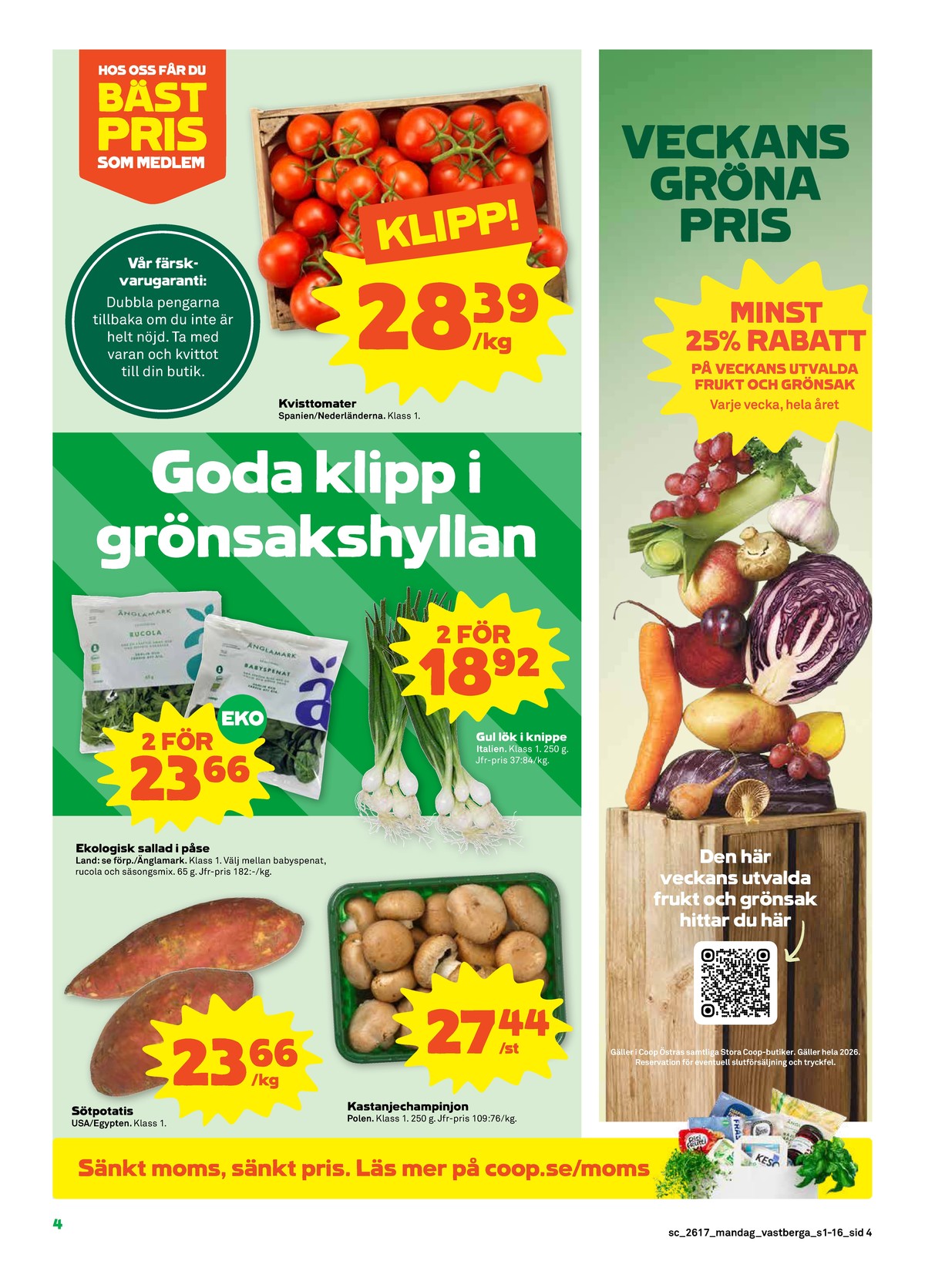 Se Stora Coop reklamblad för vecka 17 på Kampanjveckan.se. Se bra erbjudanden på många varor, t.ex. sötpotatis okänd eller frukt okänd. Läs reklambladet här! Sida 4
