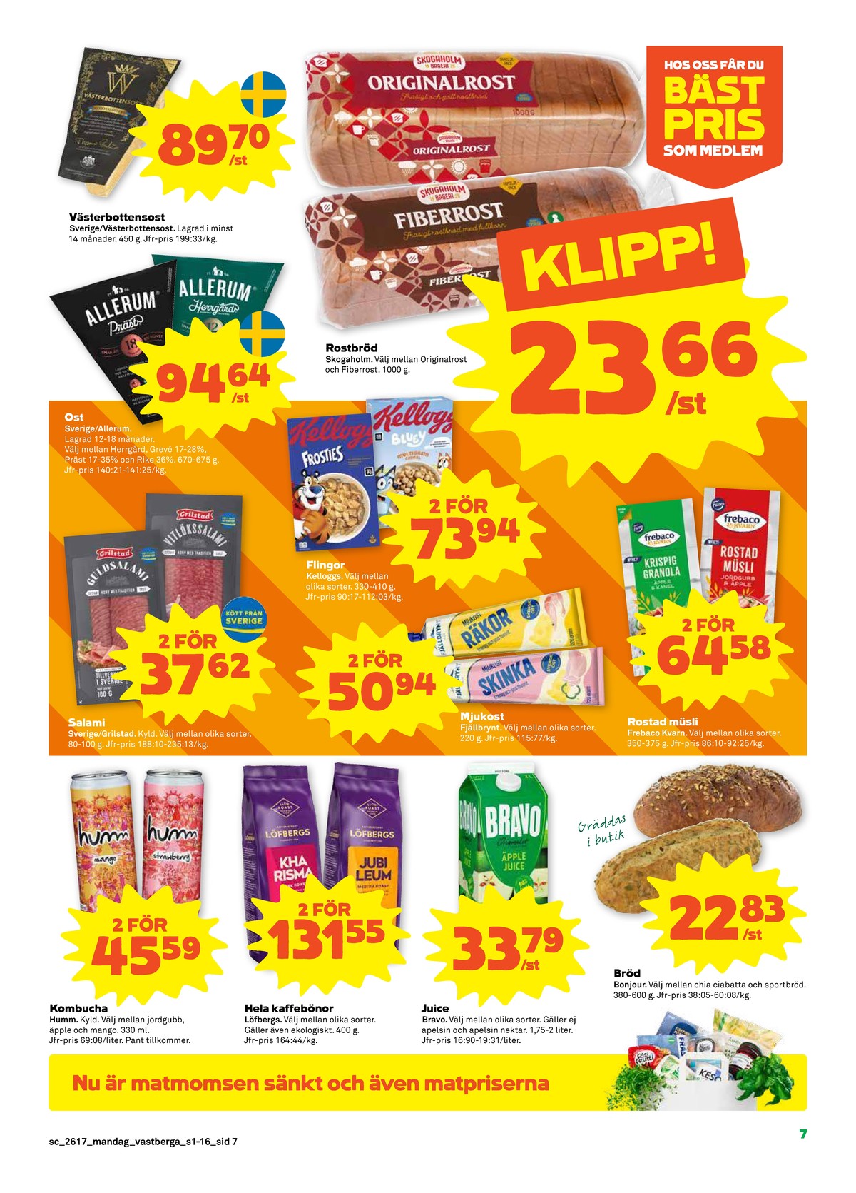 Se Stora Coop reklamblad för vecka 17 på Kampanjveckan.se. Se bra erbjudanden på många varor, t.ex. västerbotten norrmejerier eller granola frebaco. Läs reklambladet här! Sida 7
