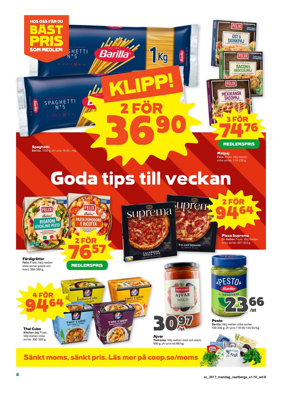 Se Stora Coop reklamblad för vecka 17 på Kampanjveckan.se. Se bra erbjudanden på många varor, t.ex. pizza suprema eller pastarätter felix. Läs reklambladet här! Sida 8
