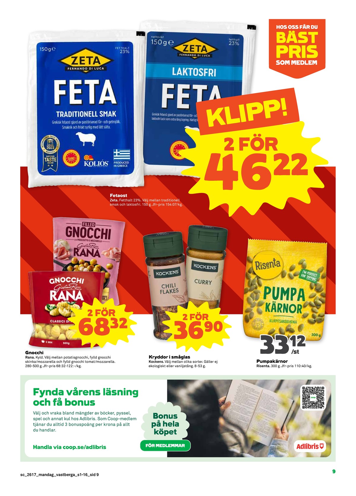 Se Stora Coop reklamblad för vecka 17 på Kampanjveckan.se. Se bra erbjudanden på många varor, t.ex. pumpakärnor risenta eller gnocchi rana. Läs reklambladet här! Sida 9
