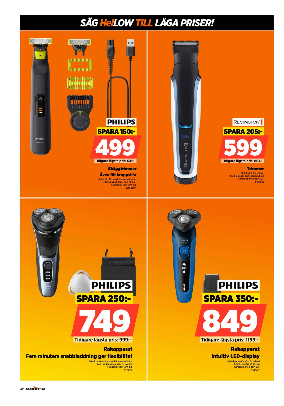 Se Power reklamblad för vecka 17 på Kampanjveckan.se. Se bra erbjudanden på många varor. Läs reklambladet här! Sida 40