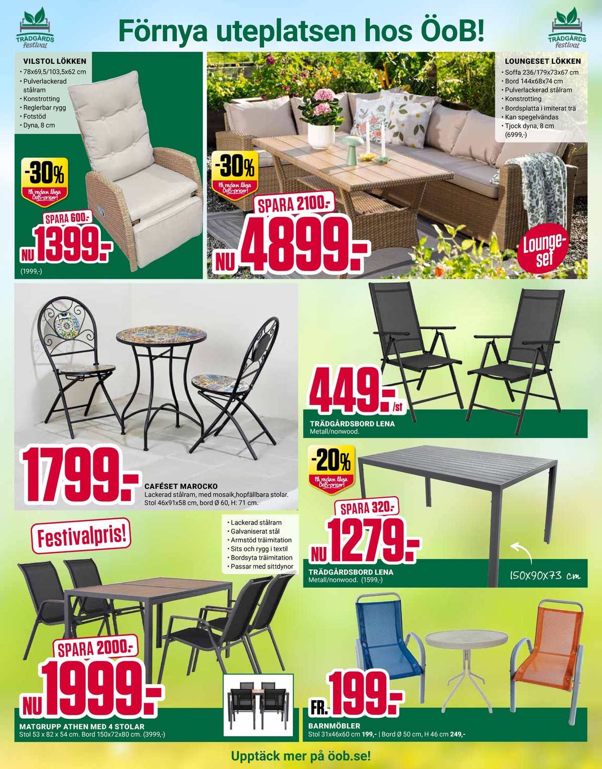 Se ÖoB reklamblad för vecka 17 på Kampanjveckan.se. Se bra erbjudanden på många varor, t.ex. utemöbler okänd eller utebord okänd. Läs reklambladet här! Sida 5
