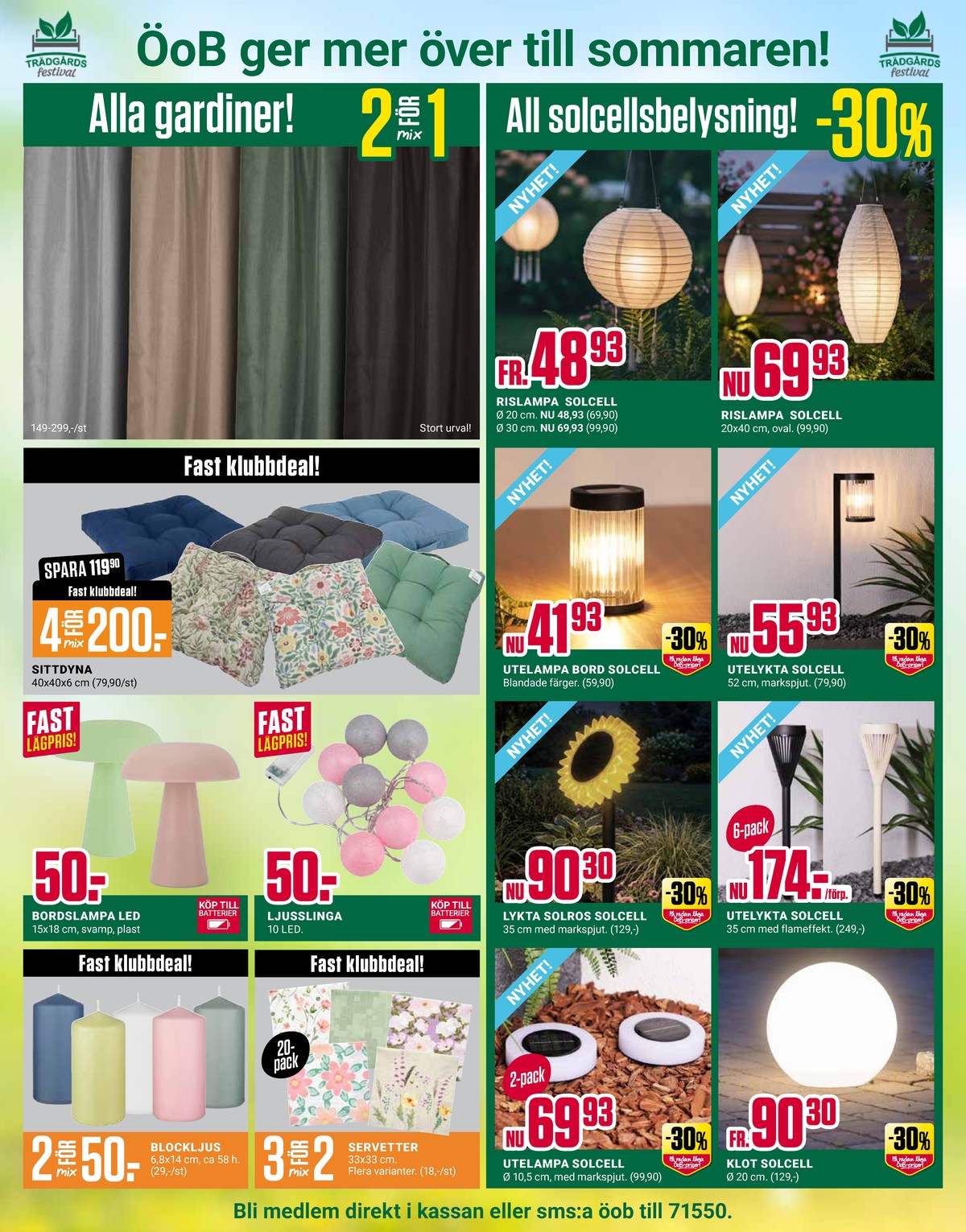 Se ÖoB reklamblad för vecka 17 på Kampanjveckan.se. Se bra erbjudanden på många varor, t.ex. solcellslampor okänd eller bordslampor okänd. Läs reklambladet här! Sida 6
