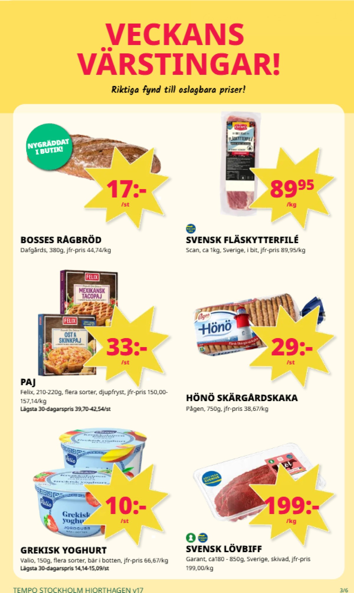 Se Tempo reklamblad för vecka 17 på Kampanjveckan.se. Se bra erbjudanden på många varor, t.ex. hönökaka hönö skärgårdskaka eller matpajer felix. Läs reklambladet här! Sida 3
