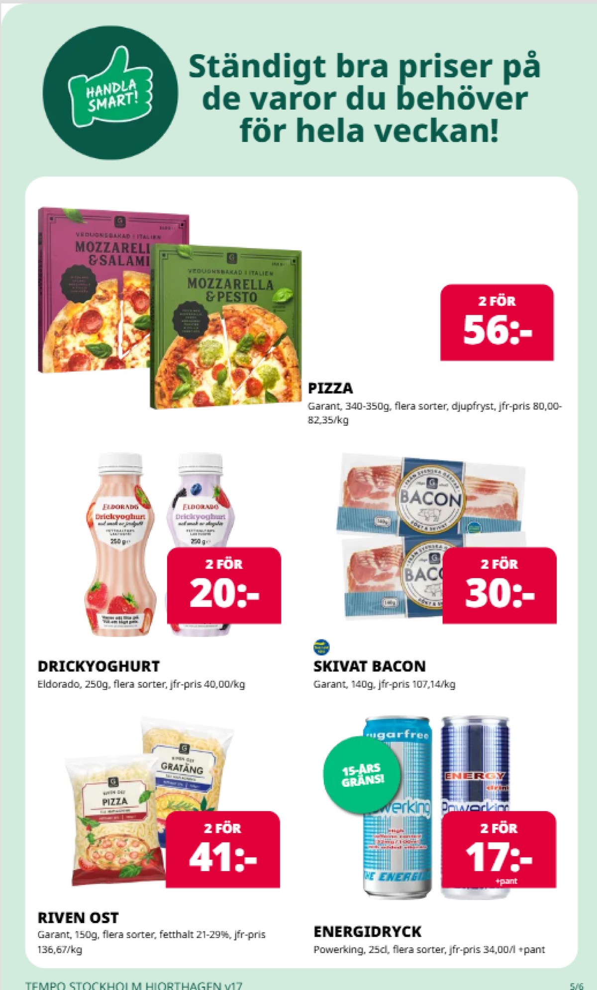Se Tempo reklamblad för vecka 17 på Kampanjveckan.se. Se bra erbjudanden på många varor, t.ex. baconskivor garant eller pizza garant. Läs reklambladet här! Sida 5
