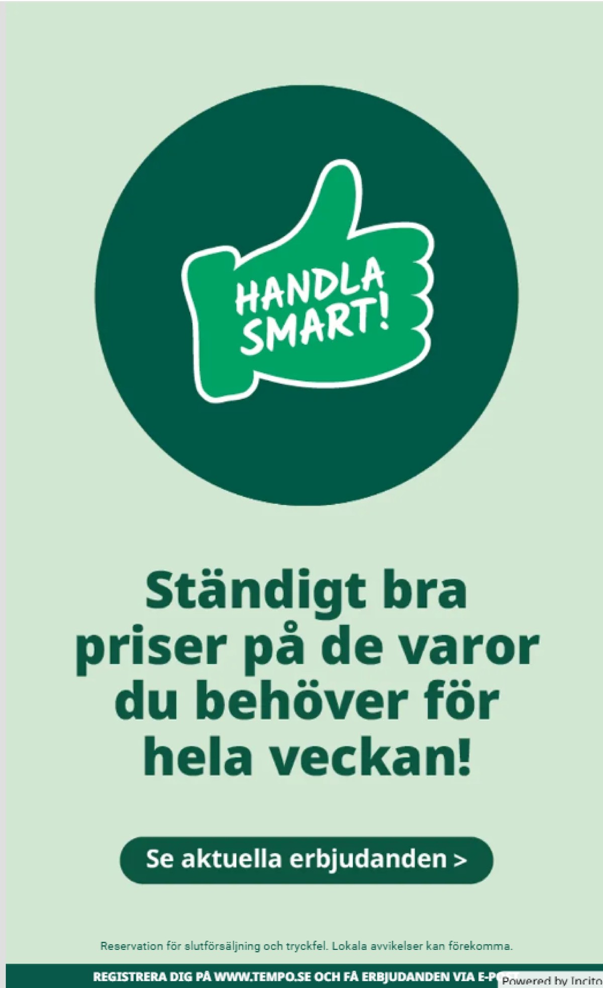 Se Tempo reklamblad för vecka 17 på Kampanjveckan.se. Se bra erbjudanden på många varor. Läs reklambladet här! Sida 6