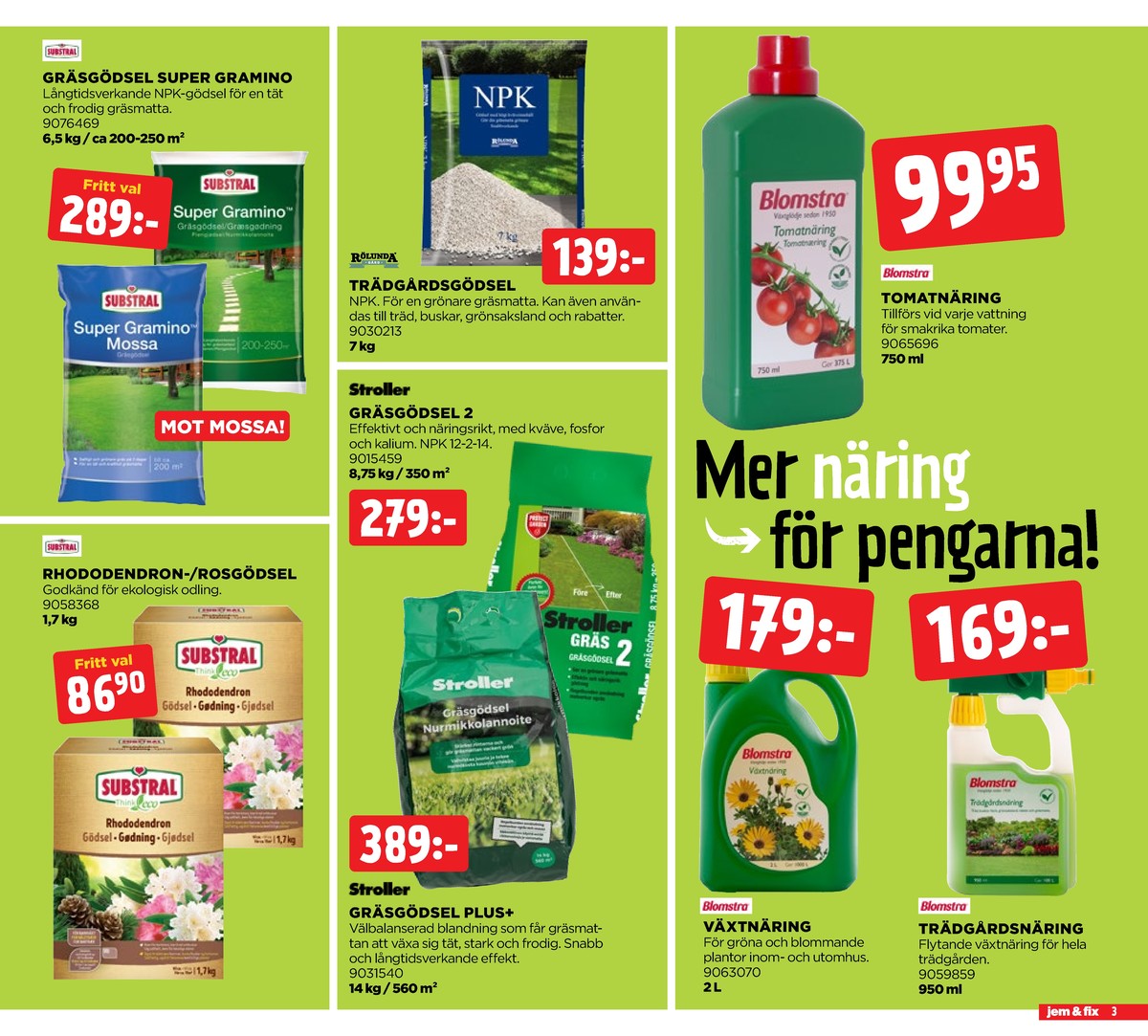 Se Jem & Fix reklamblad för vecka 18 på Kampanjveckan.se. Se bra erbjudanden på många varor. Läs reklambladet här! Sida 3