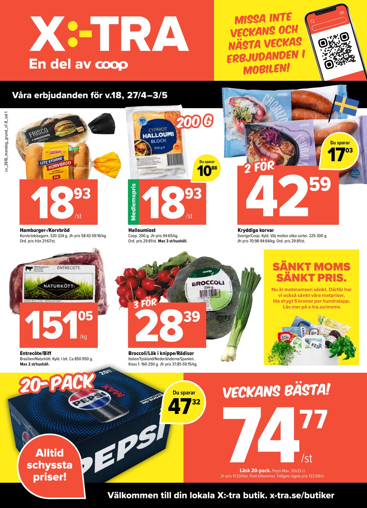 Se X:-tra reklamblad för vecka 18 på Kampanjveckan.se. Se bra erbjudanden på många varor, t.ex. läskedryck 20 pk pepsi max eller halloumi coop. Läs reklambladet här! Sida 1

