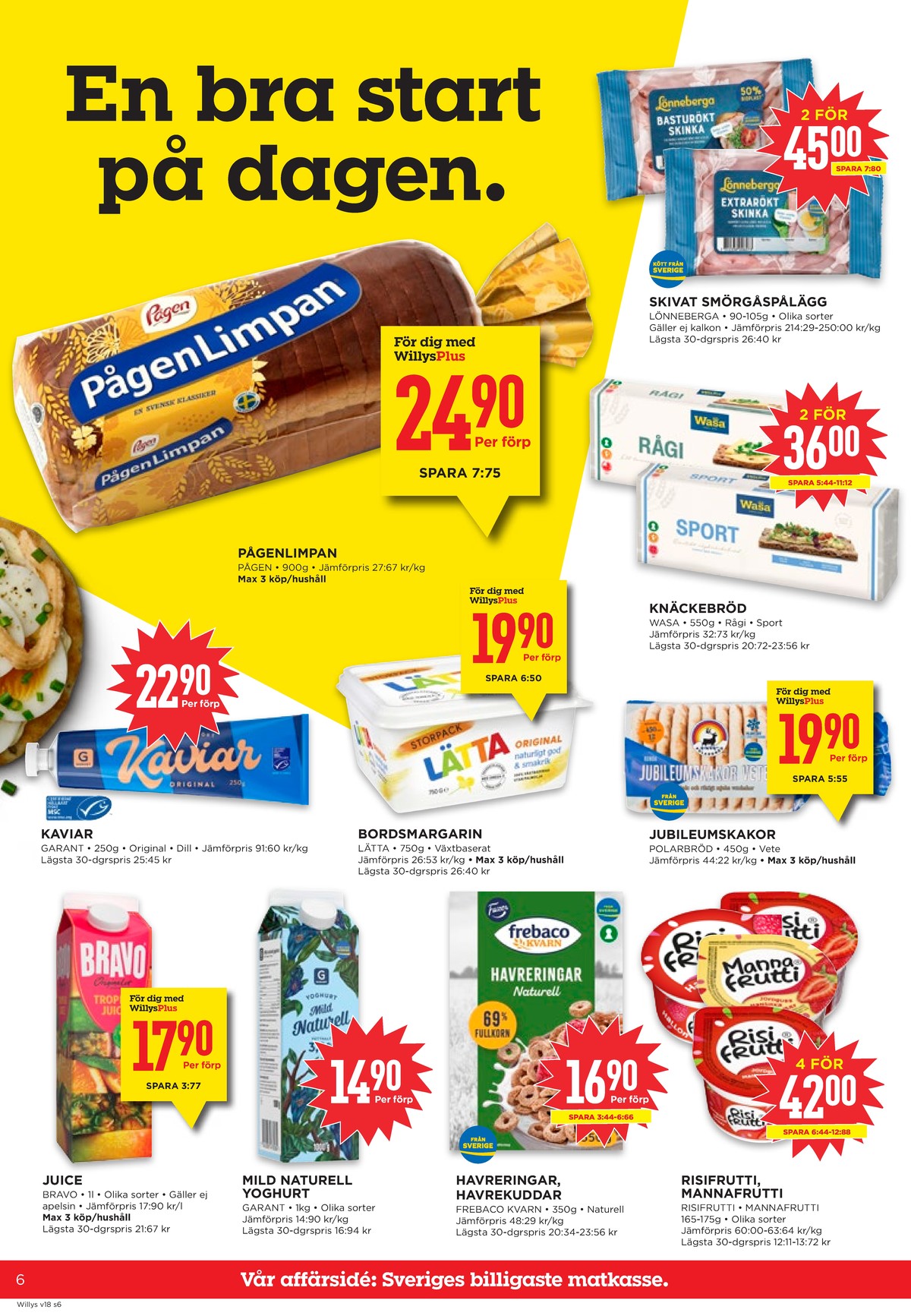 Se WILLY:S reklamblad för vecka 18 på Kampanjveckan.se. Se bra erbjudanden på många varor, t.ex. limpa pågenlimpa eller skinka basturökt lönneberga. Läs reklambladet här! Sida 6
