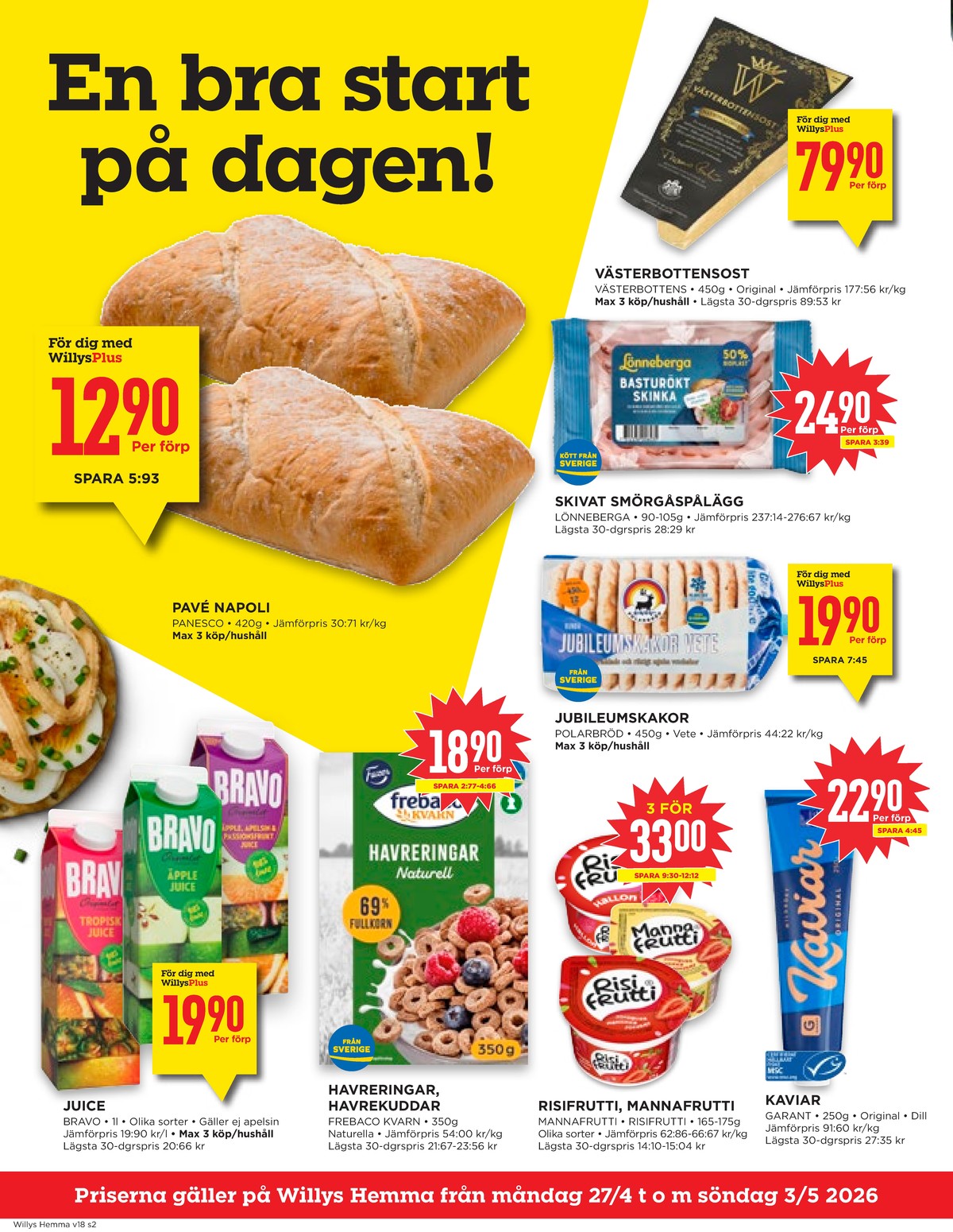 Se WILLY:S hemma reklamblad för vecka 18 på Kampanjveckan.se. Se bra erbjudanden på många varor, t.ex. butiksbakat matbröd panesco eller tropisk juice bravo. Läs reklambladet här! Sida 2
