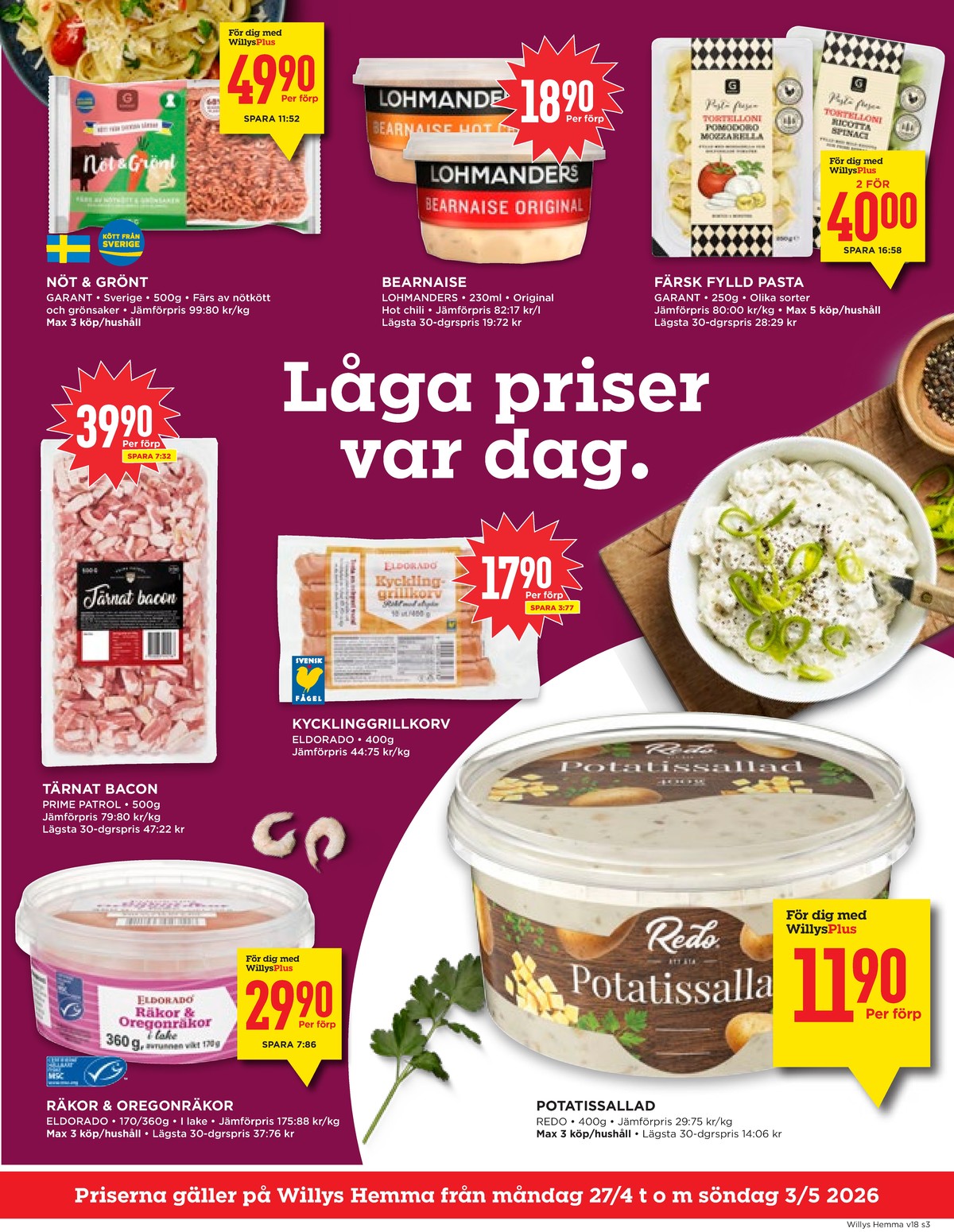 Se WILLY:S hemma reklamblad för vecka 18 på Kampanjveckan.se. Se bra erbjudanden på många varor, t.ex. nöt & grönt burgare garant eller bearnaisesås lohmanders. Läs reklambladet här! Sida 3
