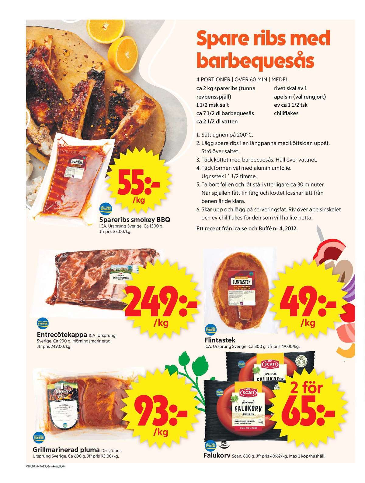 Se ICA Supermarket reklamblad för vecka 18 på Kampanjveckan.se. Se bra erbjudanden på många varor, t.ex. spareribs ica eller flintastek scan. Läs reklambladet här! Sida 4
