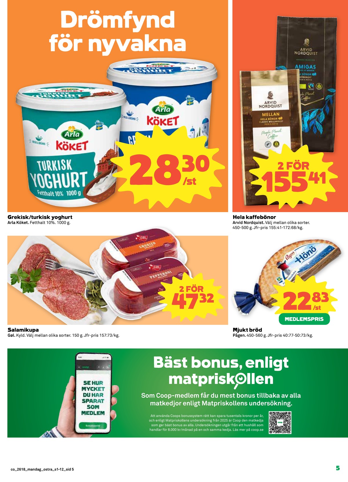 Se Coop reklamblad för vecka 18 på Kampanjveckan.se. Se bra erbjudanden på många varor, t.ex. yoghurt arla köket eller yoghurt arla köket. Läs reklambladet här! Sida 5

