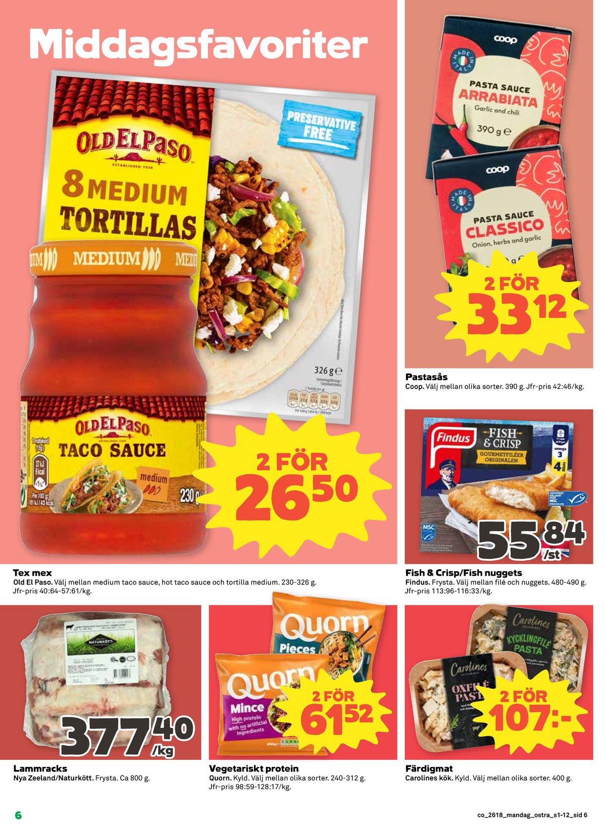 Se Coop reklamblad för vecka 18 på Kampanjveckan.se. Se bra erbjudanden på många varor, t.ex. tacosås old el paso eller lammracks naturkött. Läs reklambladet här! Sida 6
