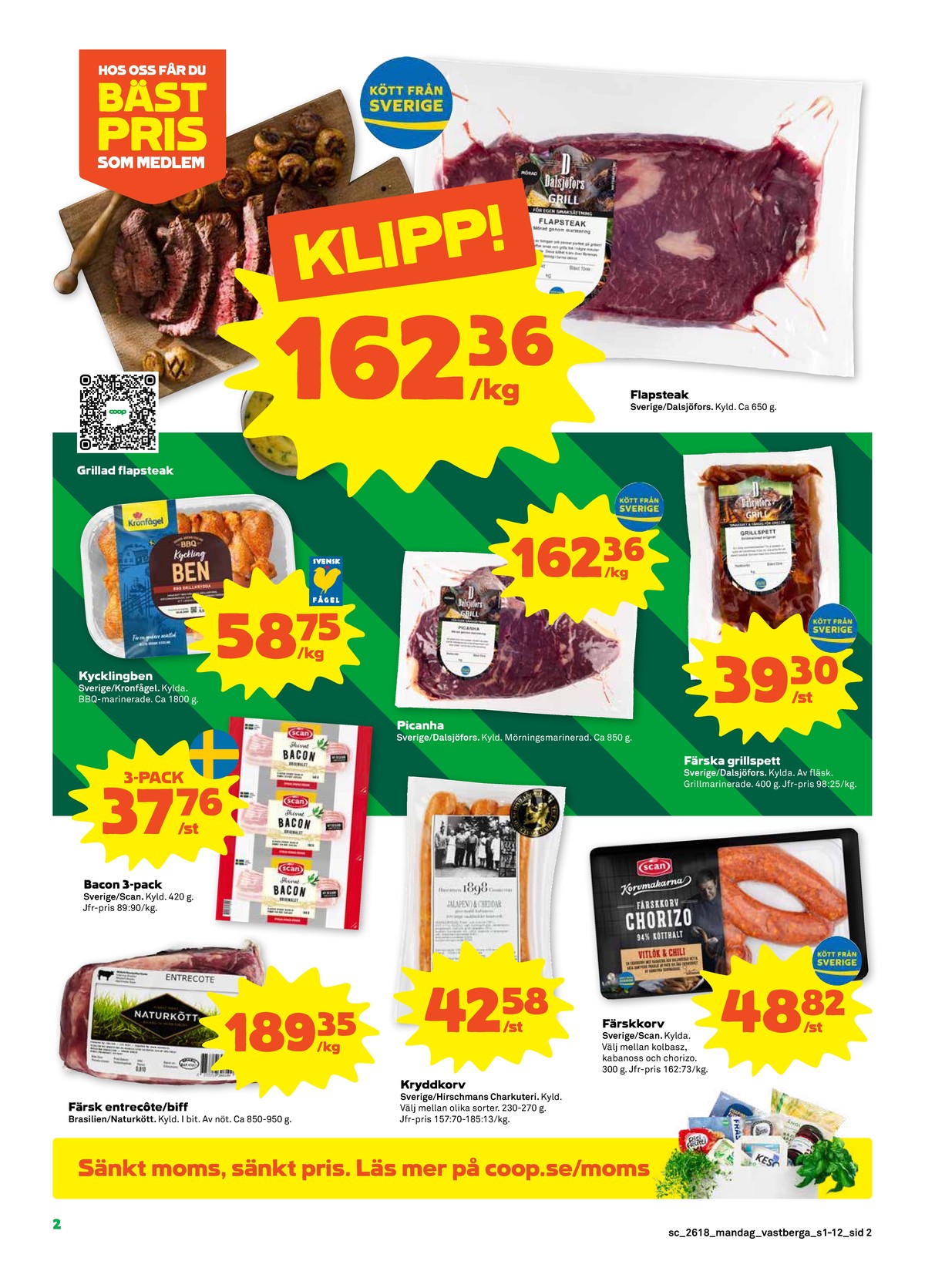 Se Stora Coop reklamblad för vecka 18 på Kampanjveckan.se. Se bra erbjudanden på många varor, t.ex. flapstek dalsjöfors eller grillspett dalsjöfors. Läs reklambladet här! Sida 2
