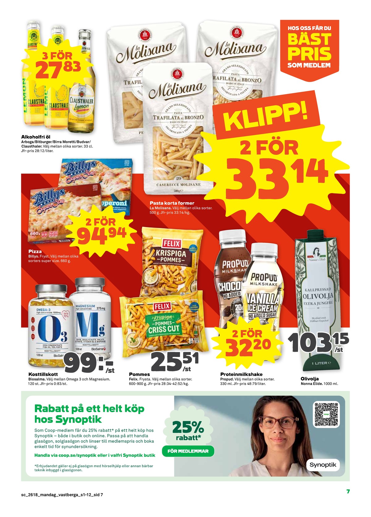 Se Stora Coop reklamblad för vecka 18 på Kampanjveckan.se. Se bra erbjudanden på många varor, t.ex. Öl clausthaler eller pasta sorterad la molisana. Läs reklambladet här! Sida 7
