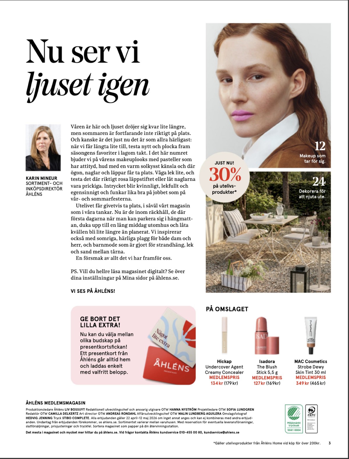 Se Åhlens reklamblad för vecka 18 på Kampanjveckan.se. Se bra erbjudanden på många varor, t.ex. concealer hickap eller rouge isadora. Läs reklambladet här! Sida 3

