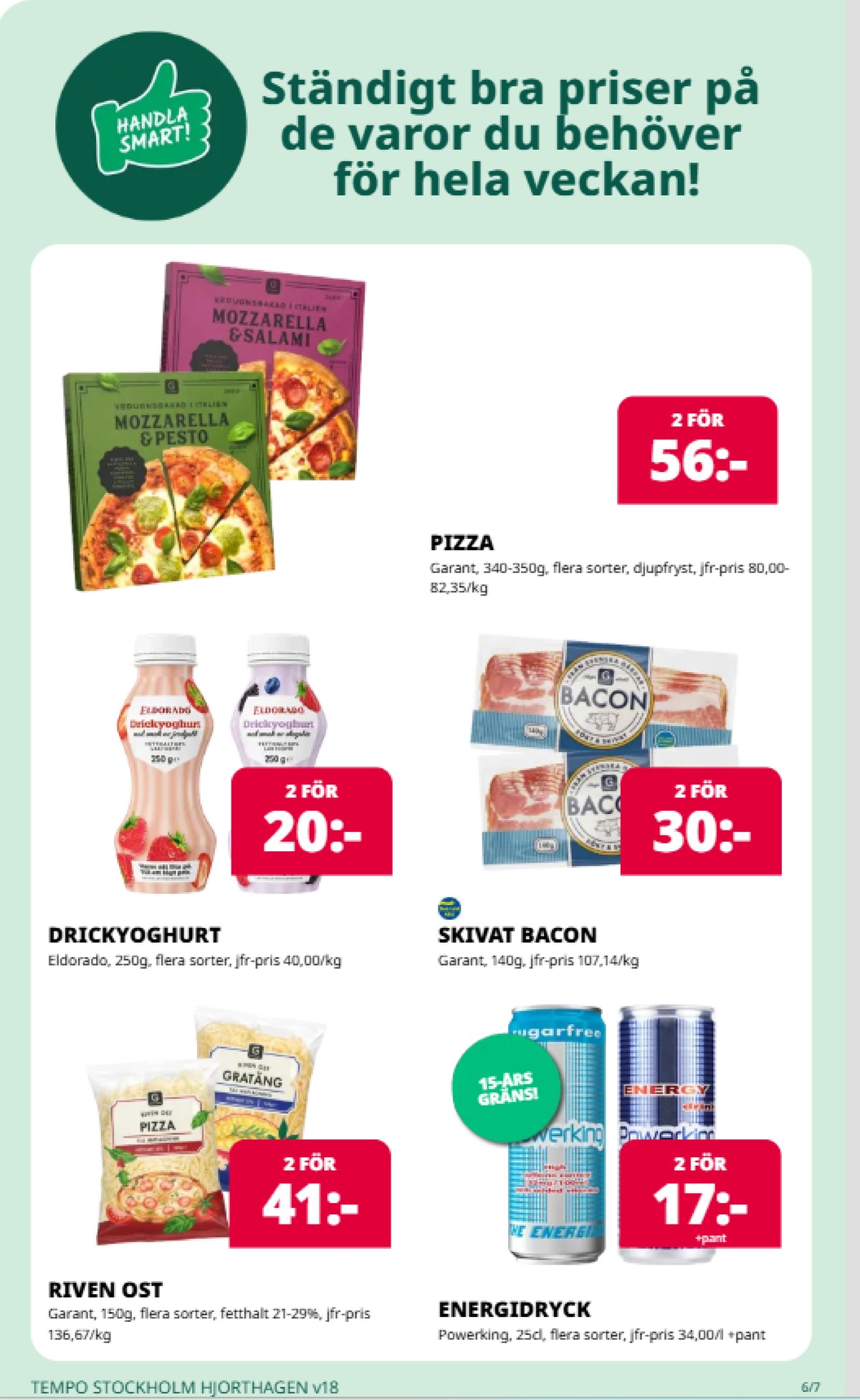Se Tempo reklamblad för vecka 18 på Kampanjveckan.se. Se bra erbjudanden på många varor, t.ex. pizza garant eller baconskivor garant. Läs reklambladet här! Sida 6
