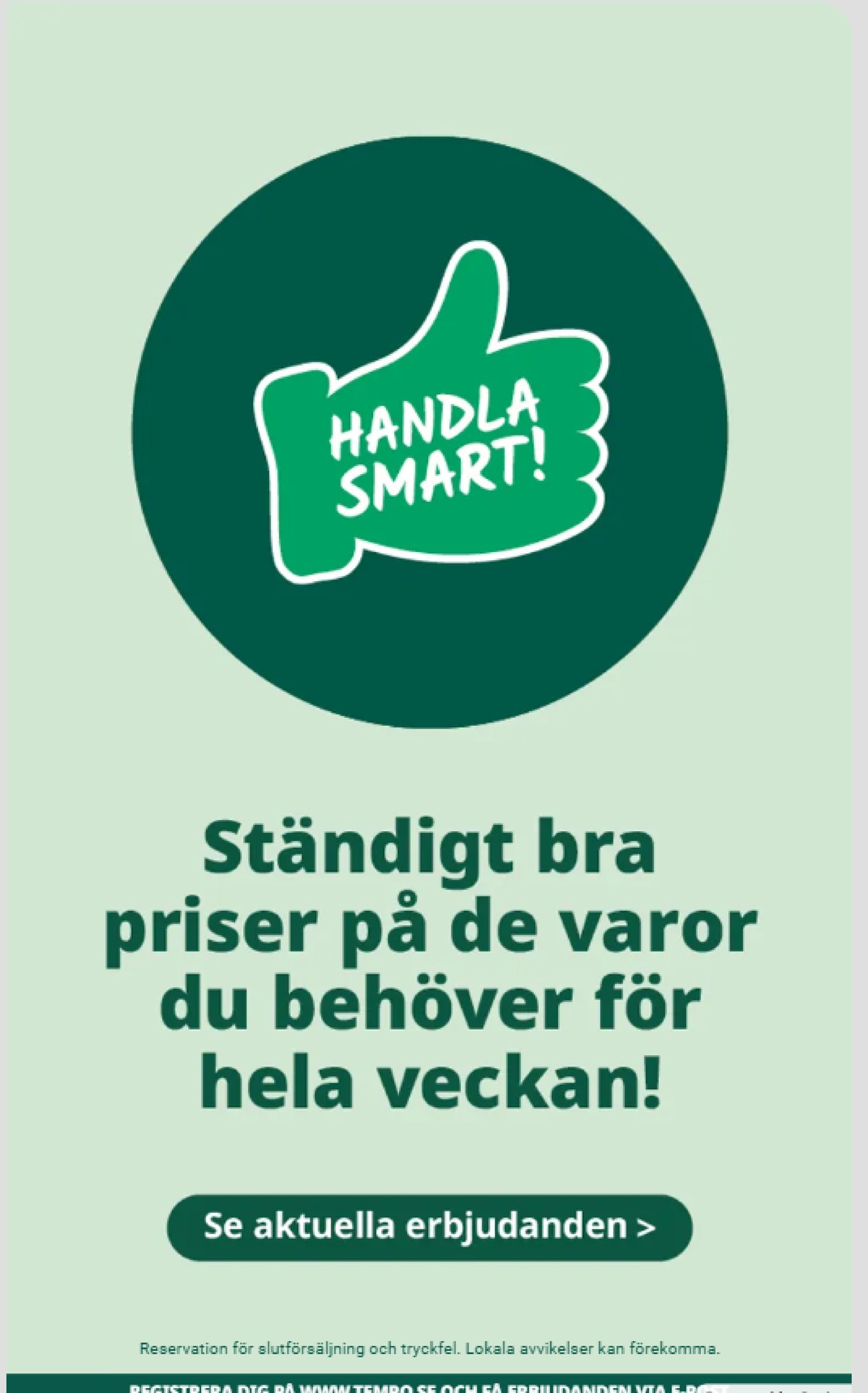 Se Tempo reklamblad för vecka 18 på Kampanjveckan.se. Se bra erbjudanden på många varor. Läs reklambladet här! Sida 7
