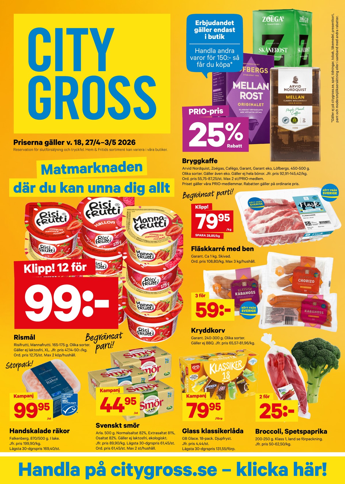 Se City Gross reklamblad för vecka 18 på Kampanjveckan.se. Se bra erbjudanden på många varor, t.ex. räkor falkenberg seafood eller kabanoss garant. Läs reklambladet här! Sida 1
