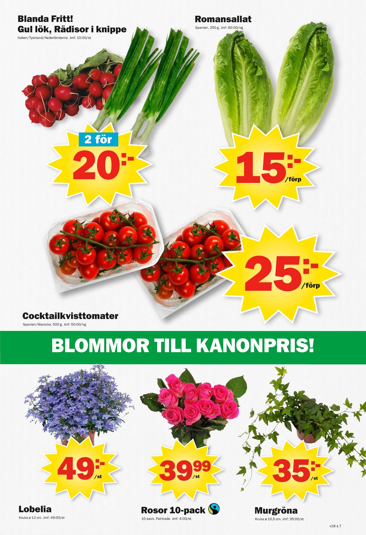 Se Pekås reklamblad för vecka 18 på Kampanjveckan.se. Se bra erbjudanden på många varor, t.ex. rädisor okänd eller lök okänd. Läs reklambladet här! Sida 7
