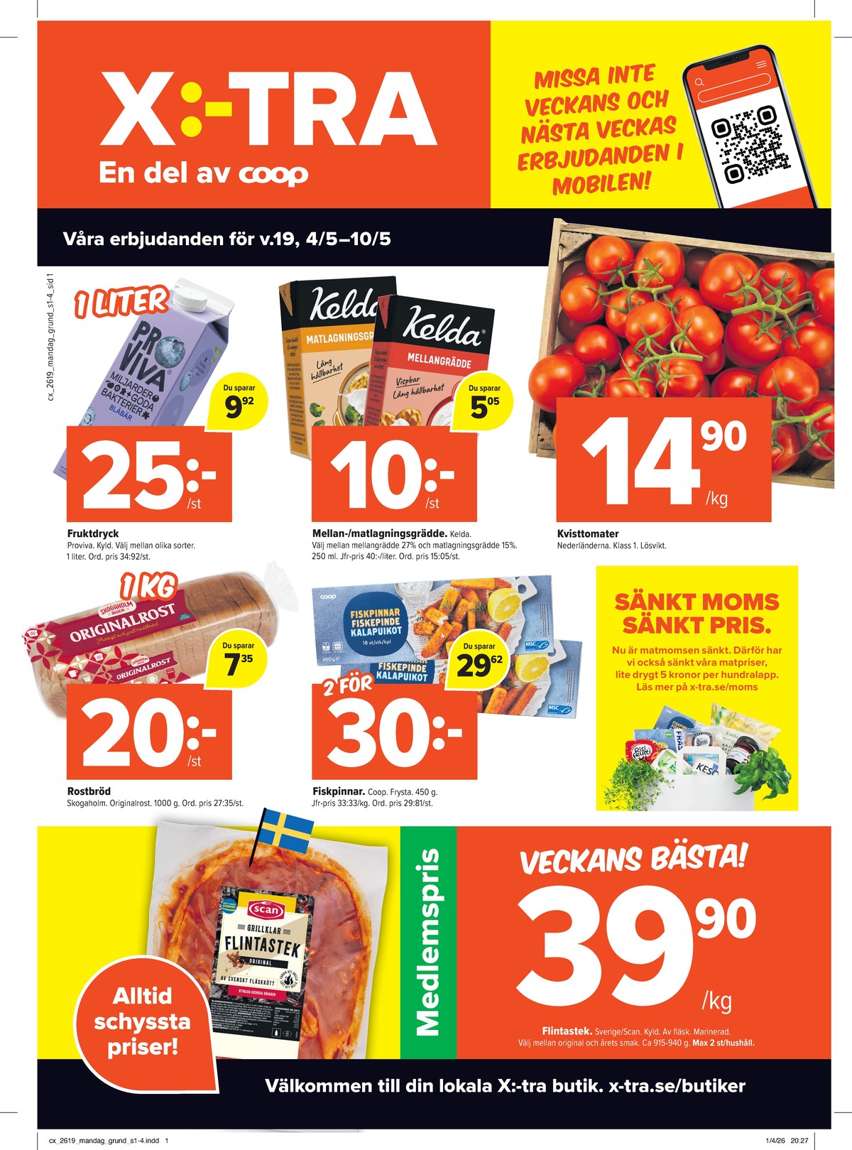 Se X:-tra reklamblad för vecka 19 på Kampanjveckan.se. Se bra erbjudanden på många varor, t.ex. blåbär fruktdryck proviva eller flintastek scan. Läs reklambladet här! Sida 1
