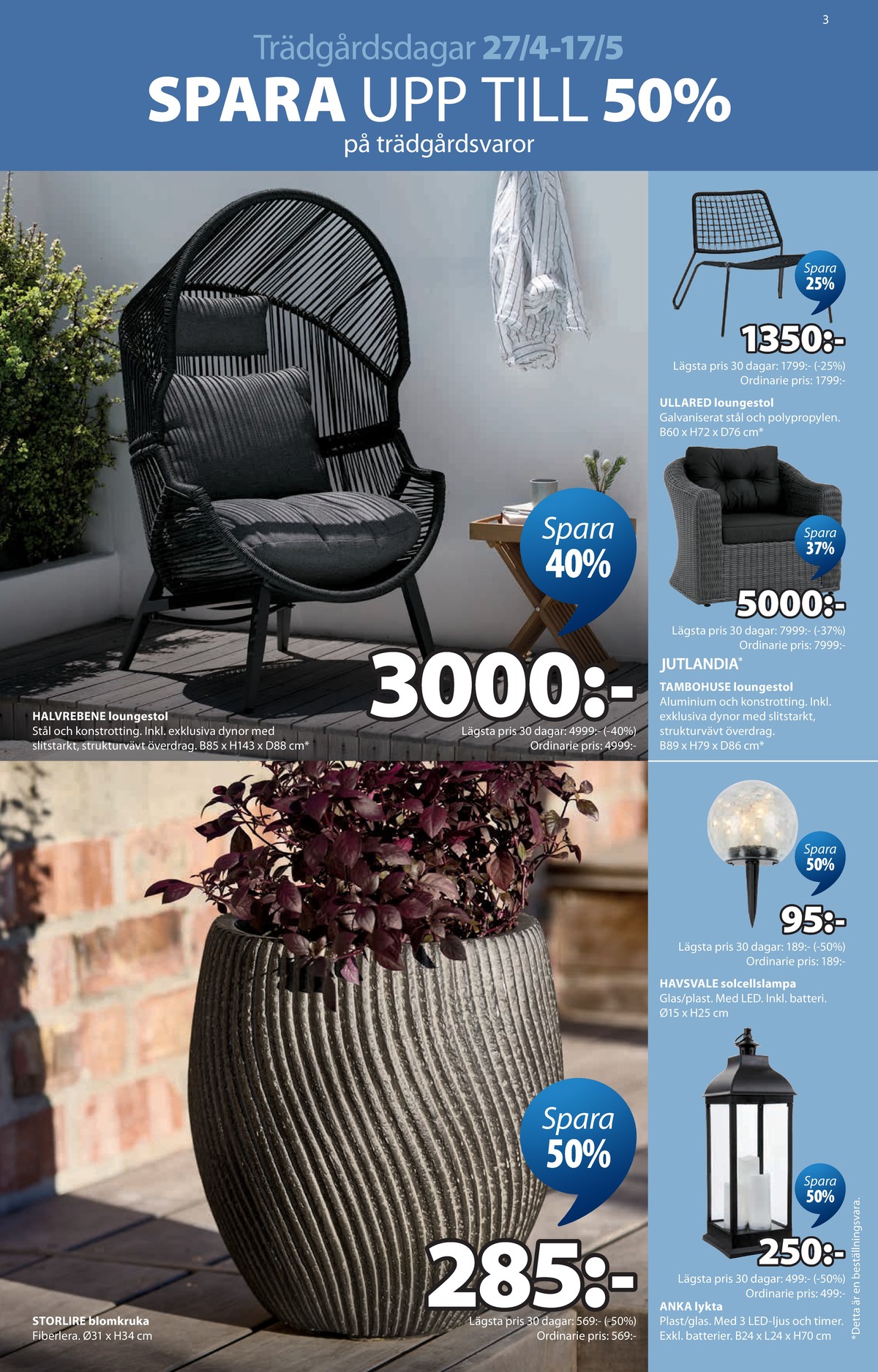 Se Jysk reklamblad för vecka 19 på Kampanjveckan.se. Se bra erbjudanden på många varor. Läs reklambladet här! Sida 4