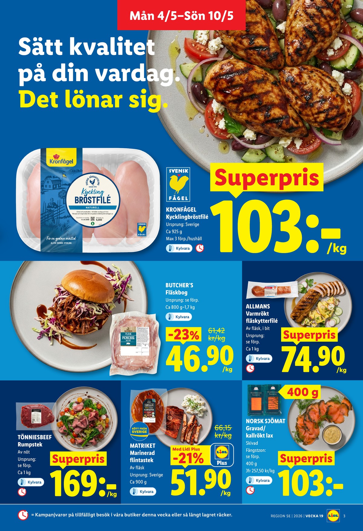 Se Lidl reklamblad för vecka 19 på Kampanjveckan.se. Se bra erbjudanden på många varor, t.ex. rumpstek tönnies eller fläskytterfilé allmans. Läs reklambladet här! Sida 3
