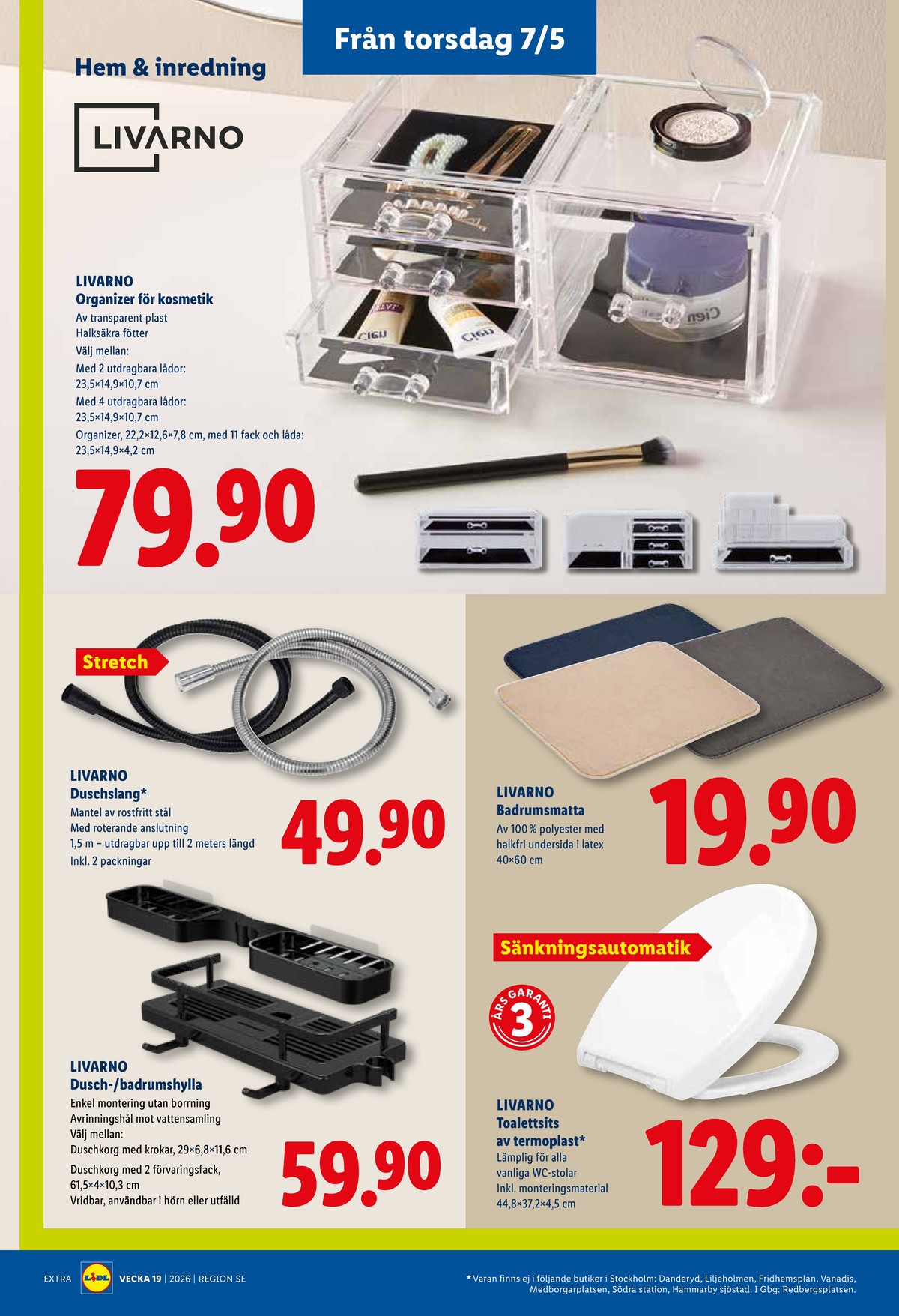 Se Lidl reklamblad för vecka 19 på Kampanjveckan.se. Se bra erbjudanden på många varor, t.ex. badrumsmattor livarno eller smyckesskrin livarno. Läs reklambladet här! Sida 24
