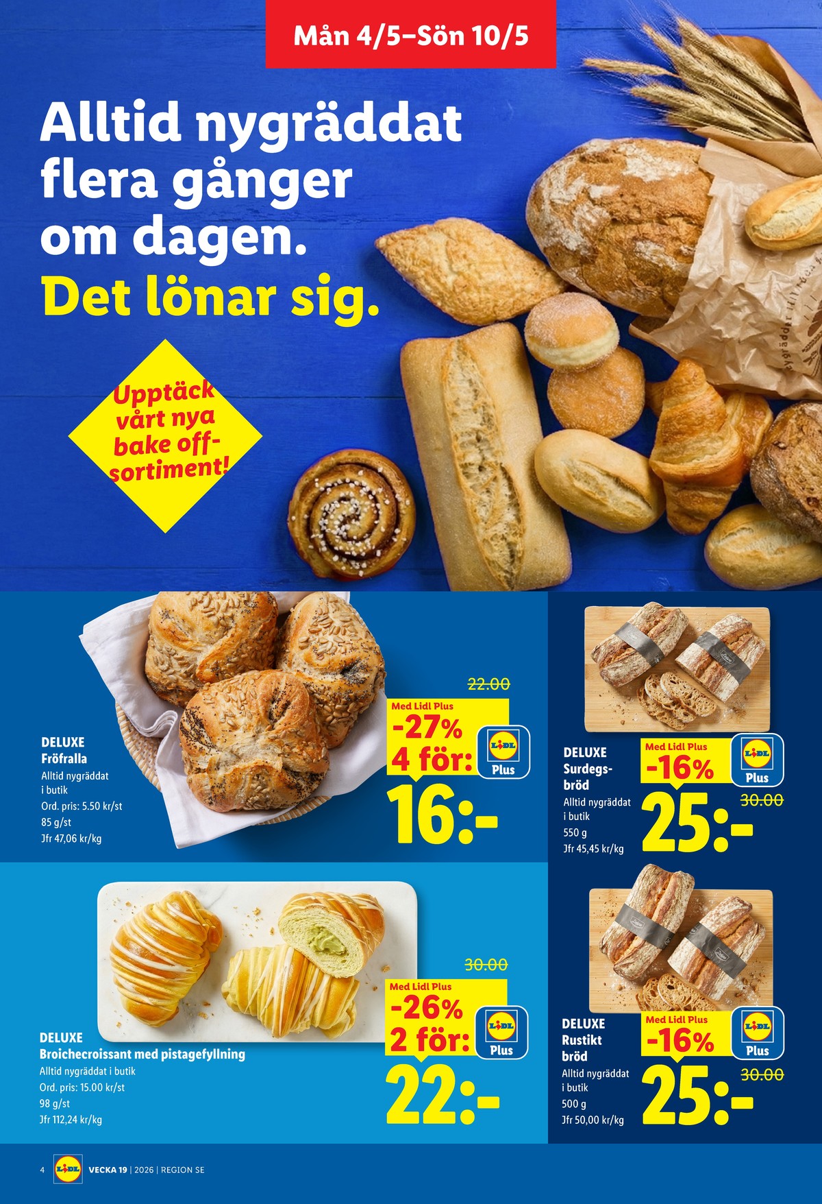 Se Lidl reklamblad för vecka 19 på Kampanjveckan.se. Se bra erbjudanden på många varor, t.ex. butiksbakat matbröd lidl eller butiksbakat matbröd lidl. Läs reklambladet här! Sida 4
