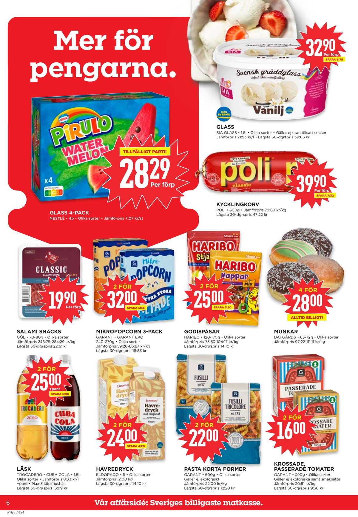 Se WILLY:S reklamblad för vecka 19 på Kampanjveckan.se. Se bra erbjudanden på många varor, t.ex. isglass pirulo watermelon eller gräddglass sia. Läs reklambladet här! Sida 6
