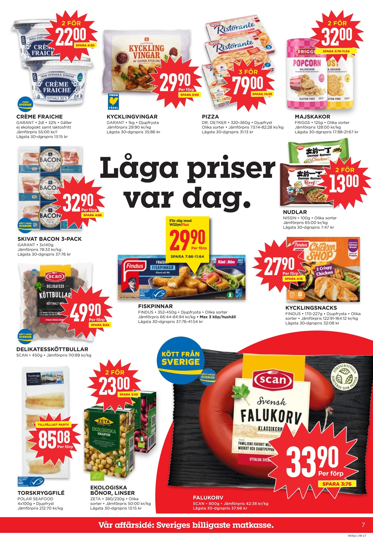 Se WILLY:S reklamblad för vecka 19 på Kampanjveckan.se. Se bra erbjudanden på många varor, t.ex. crème fraiche garant eller kycklingvingar garant. Läs reklambladet här! Sida 7
