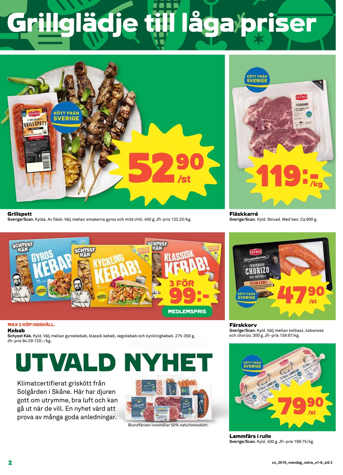 Se Coop reklamblad för vecka 19 på Kampanjveckan.se. Se bra erbjudanden på många varor, t.ex. grillspett scan eller gyros kebab schysst käk. Läs reklambladet här! Sida 2
