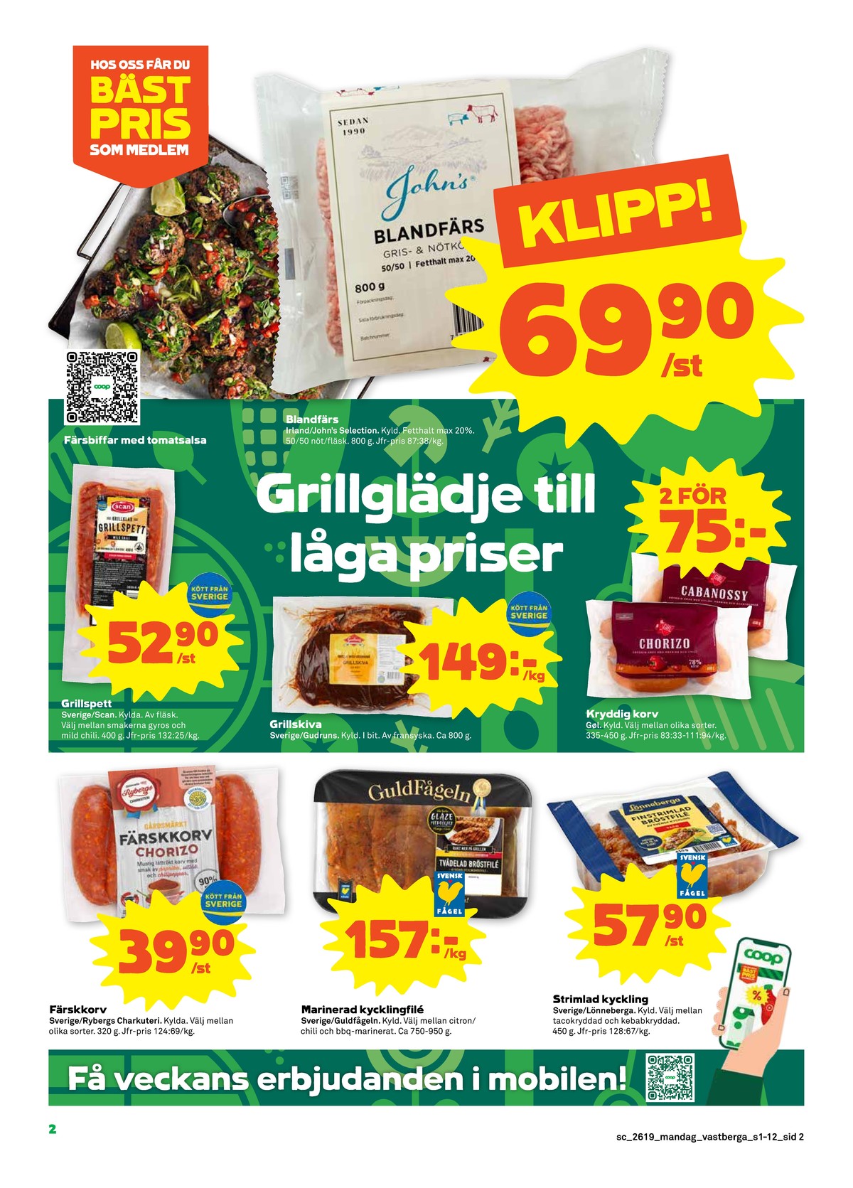 Se Stora Coop reklamblad för vecka 19 på Kampanjveckan.se. Se bra erbjudanden på många varor, t.ex. salchichas rybergs eller chorizo rybergs. Läs reklambladet här! Sida 2
