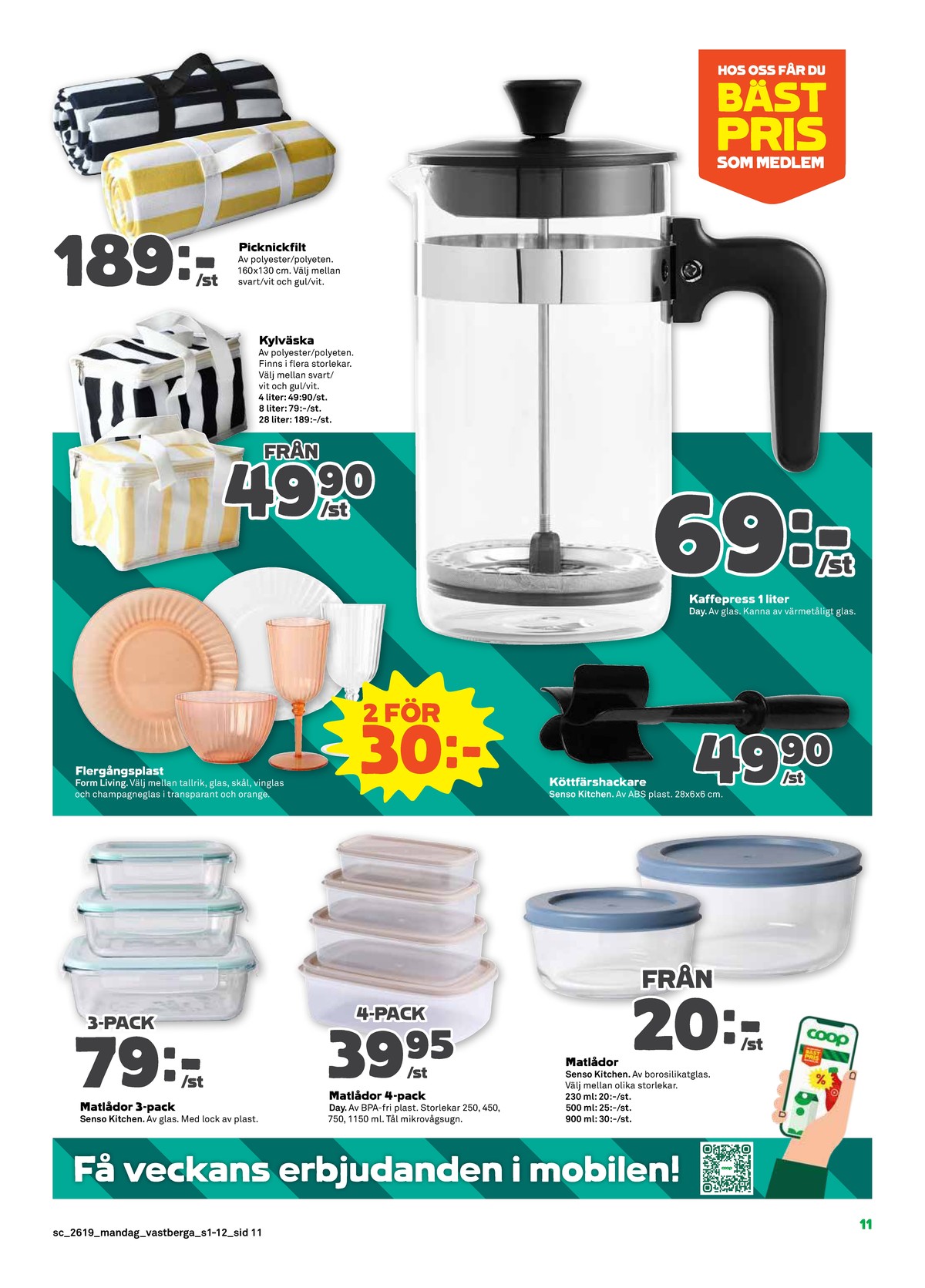 Se Stora Coop reklamblad för vecka 19 på Kampanjveckan.se. Se bra erbjudanden på många varor, t.ex. matlådor senso kitchen eller matlådor day useful everyday. Läs reklambladet här! Sida 11
