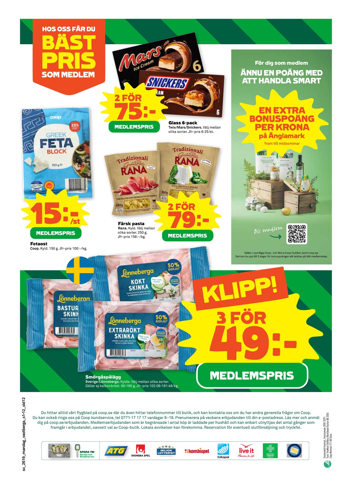 Se Stora Coop reklamblad för vecka 19 på Kampanjveckan.se. Se bra erbjudanden på många varor, t.ex. skinka basturökt lönneberga eller pasta rana. Läs reklambladet här! Sida 12
