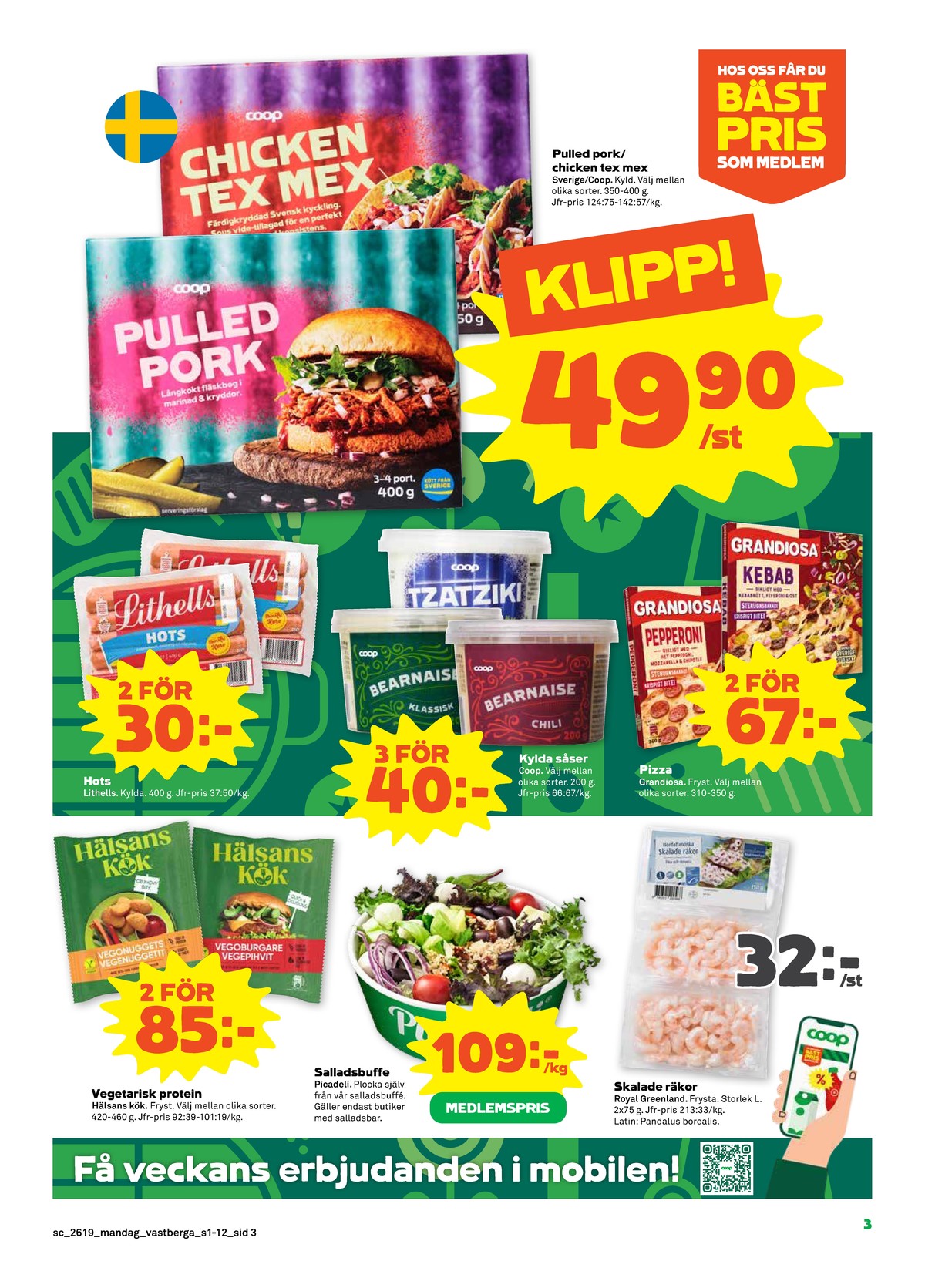 Se Stora Coop reklamblad för vecka 19 på Kampanjveckan.se. Se bra erbjudanden på många varor, t.ex. pulled chicken tex mex coop eller pulled pork coop. Läs reklambladet här! Sida 3
