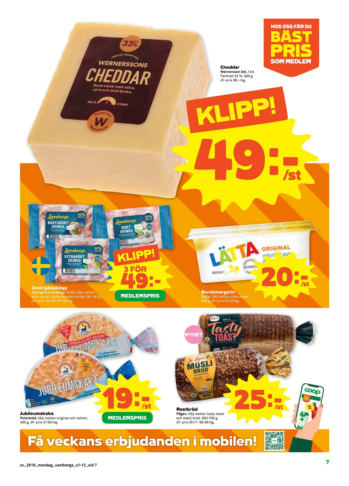 Se Stora Coop reklamblad för vecka 19 på Kampanjveckan.se. Se bra erbjudanden på många varor, t.ex. skinka basturökt lönneberga eller lättmargarin lätta. Läs reklambladet här! Sida 7
