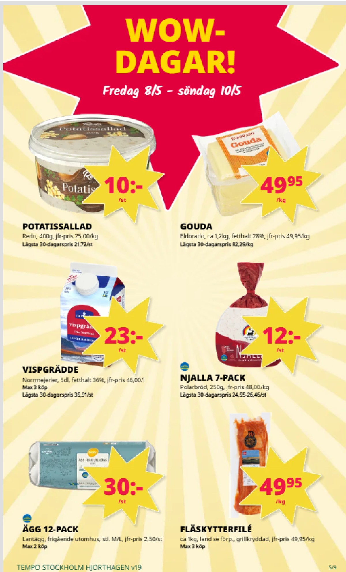 Se Tempo reklamblad för vecka 19 på Kampanjveckan.se. Se bra erbjudanden på många varor, t.ex. potatissallad redo eller andra varor. Läs reklambladet här! Sida 5