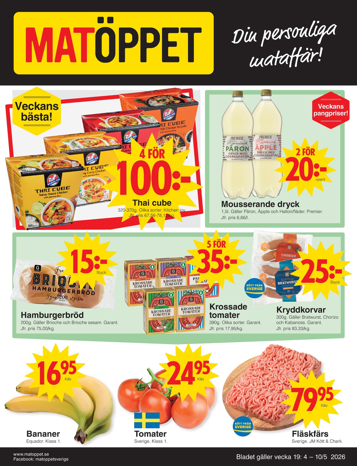 Se Matöppet reklamblad för vecka 19 på Kampanjveckan.se. Se bra erbjudanden på många varor, t.ex. bananer okänd eller fläskfärs jm chark. Läs reklambladet här! Sida 1
